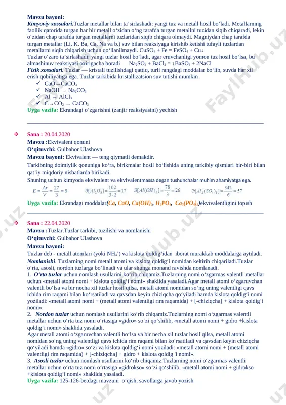 nomi metall atomi va kislota qoldig‘i nomidan keltirib chiqariladi.tuzlar o‘rta, asosli, nordon tuzlarga bo‘linadi va ular shunga monand ravishda nomlanadi. nahco3 nacl caco3 1. bu tuz oq rangga ega. u suvda erimaydi. uning tarkibida 3 xil kimyoviy element bor. u qurilishda ishlatiladi. 2. bu tuz oq rangga ega. u suvda yaxshi eriydi. uning tarkibida 4 xil kimyoviy element bor. undan qandolatchilikda ishlatiladi. 3. bu tuz oq rangga ega. u suvda yaxshi eriydi. uning tarkibida 2 xil kimyoviy element bor. uyga vazifa: mavzuni o’qish, yuqoridagi savollarga javob yozish __________________________________________________________________________________ · sana : 13.04.2020 mavzu :tuzlarning olinishi o‘qituvchi: gulbahor ulashova mavzu bayoni: olinishi. tuzlarni ko‘p usullar yordamida olish mumkin. quyidagi jadvalda tuzlarni olish usullari keltirilgan. 1. metallning metallmas bilan ta’sirlashuvidan: fe + s = fes. 2. metallarning kislota bilan ta’sirlashuvidan : zn + 2hc1 = zncl2 + h2↑. 3. asosli oksidlarning kislotalar bilan ta’sirlashuvidan: cuo + h2so4 = cuso4+ h2o. 4. tuzlarning …