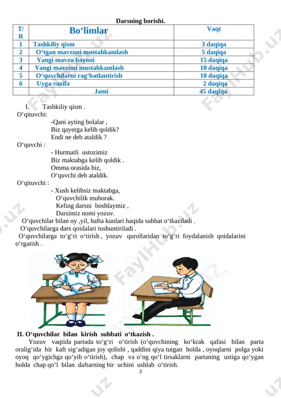 pak chalamiz . iv . yangi mavzuni mustahkamlash . “ortiqchasini top” o‘yinini o’tkazish . a) bunda bolalar berilgan rasmlar orasidan o‘quv qurollaridan ortiqchasini topishlari lozim. [image: ] [image: ] [image: ] b) o‘quvchilar hayvonlarning suratlari orasidan hayvon bo‘lmagan rasmni topadilar [image: ] [image: ] [image: ] yozuv daftarida berilgan quyoshcha rasmi rangli qalamlar yordamida bo‘yaladi . o‘quvchilar bilan quyosh haqida suhbat o‘tkaziladi . “klaster” usulida quyoshga ta’rif beriladi . ( o‘simliklarning o‘sishiga yordamlashadi ) ( yerni isitadi ) ( quyoshh quyos m.yuuf ) ( nur sochadi ) ( yorug‘ lik beradi ) o‘quvchilarga rangli qalamlardan foydalanishni o‘rgatish . mavzu asosida savol-javob o‘tkazish . darsda nimalarni o‘rgandik ? ( . ) - bu unsurni nomini ayting . daftarning asosiy va yordamchi chiziqlarini ko‘rsatish . v . darsni yakunlash. darsga yakun yasash . darsda faol qatnashgan o‘quvchilarni rag‘batlantirish . [image: ] vi . uyga vazifa: kelgusi darsga tayyorlanib kelish . 2- dars …