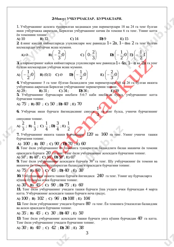 uchburchakning asosidagi tashki burchagi necha gradus. a) 100 ; v) 102 ; s) 96 ; d) 108 ; e) 104 12. teng ѐnli uchburchakning uchidagi burchagi 80 ga teng. yon tomoniga o'tkazilgan balandlik va asosi orasidagi burchakni toping. a) 35 ; v) 45 ; s) 30 ; d) 40 ; e) 50 13. teng ѐnli uchburchakning asosidagi tashki burchagi unga ko'shni burchakdan 40 ga katta. teng ѐnli uchburchakning uchidagi burchagini toping. a) 30 ; v) 40 ; s) 42 ; d) 36 ; e) 38 4 14. avs uchburchakning v va s burchaklari bissektrisalari 128 burchak ostida kesishadi. a burchakning kiymatini toping. a) 104 ; v) 76 ; s) 72 ; d) 66 ; e) 52 15. an avs uchburchakning bissektrissasi. agar av=an va 30c bo'lsa v burchak necha gradusga teng. a) 40 ; v) 50 ; s) 60 ; d) 70 ; e) 80 3-mavzu: to'gri burchakli uchburchak. 1. …