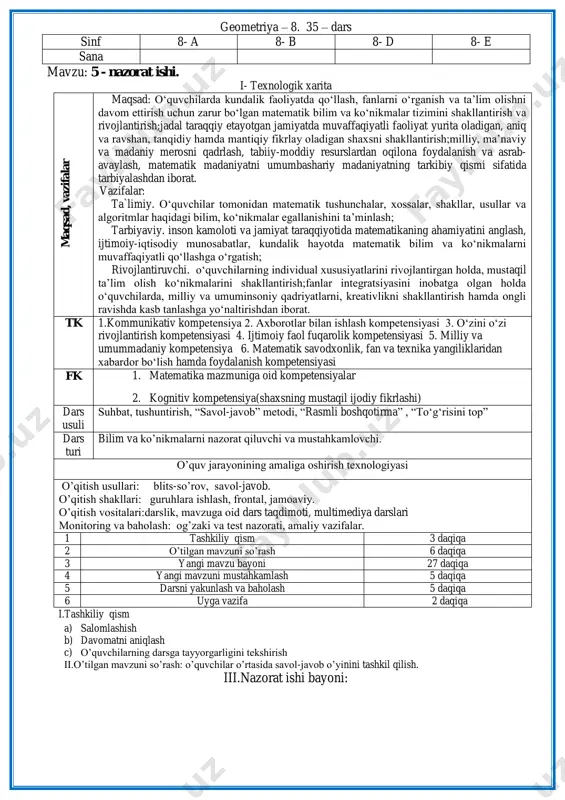 -iqtisodiy munosabatlar, kundalik hayotda matematik bilim va ko„nikmalarni muvaffaqiyatli qo„llashga o„rgatish; rivojlantiruvchi. o„quvchilarning individual xususiyatlarini rivojlantirgan holda, mustaqil ta‟lim olish ko„nikmalarini shakllantirish;fanlar integratsiyasini inobatga olgan holda o„quvchilarda, milliy va umuminsoniy qadriyatlarni, kreativlikni shakllantirish hamda ongli ravishda kasb tanlashga yo„naltirishdan iborat. tk 1.kommunikativ kompetensiya 2. axborotlar bilan ishlash kompetensiyasi 3. o„zini o„zi rivojlantirish kompetensiyasi 4. ijtimoiy faol fuqarolik kompetensiyasi 5. milliy va umummadaniy kompetensiya 6. matematik savodxonlik, fan va texnika yangiliklaridan xabardor bo„lish hamda foydalanish kompetensiyasi fk 1. matematika mazmuniga oid kompetensiyalar 2. kognitiv kompetensiya(shaxsning mustaqil ijodiy fikrlashi) dars usuli suhbat, tushuntirish, “savol-javob” metodi, “rasmli boshqotirma” , “to„g„risini top” dars turi bilim va ko‟nikmalarni nazorat qiluvchi va mustahkamlovchi. o‟quv jarayonining amaliga oshirish texnologiyasi o‟qitish usullari: blits-so‟rov, savol-javob. o‟qitish shakllari: guruhlara ishlash, frontal, jamoaviy. o‟qitish vositalari:darslik, mavzuga oid dars taqdimoti, multimediya darslari monitoring va baholash: og‟zaki va test nazorati, amaliy vazifalar. 1 tashkiliy qism 3 daqiqa 2 o‟tilgan mavzuni so‟rash 6 daqiqa …