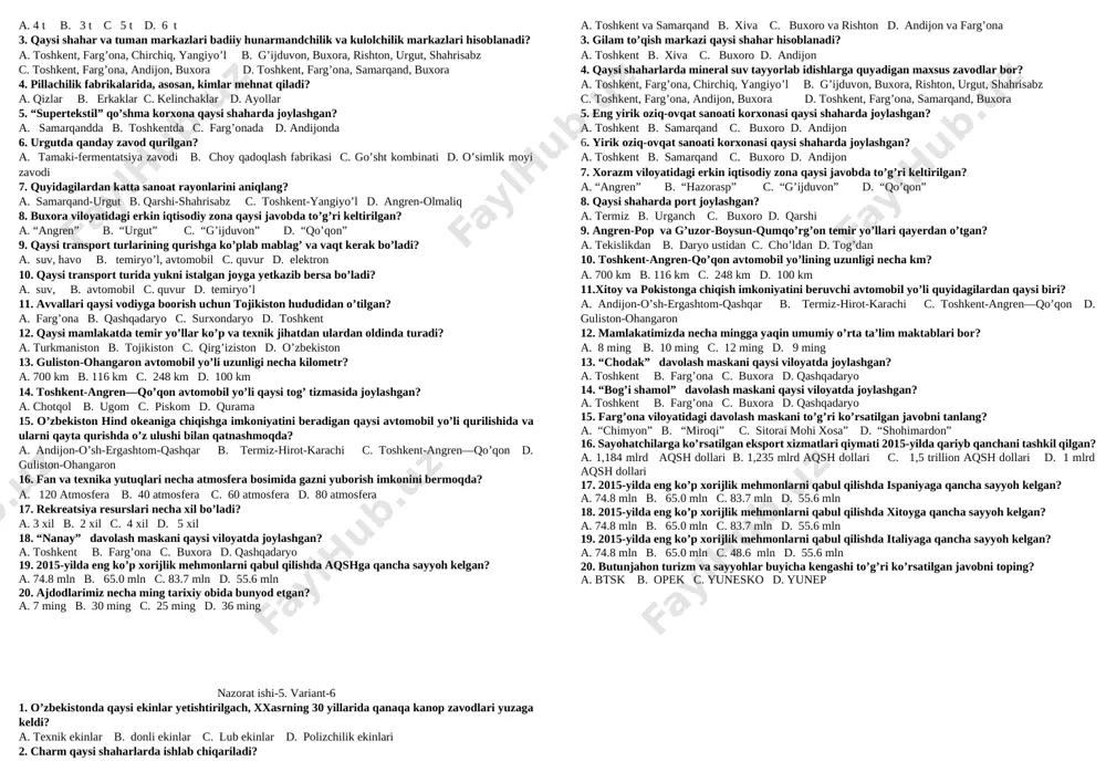 zavodlar 7. ishlab chiqarish jarayoni o’zaro bog’langan korxonalarni bir-biriga yaqin joylashtirish- bir shaharda yoki yonma-yon turgan shaharchalarda qurish oqibatida …… vujudga keladi. nuqtalar o’rnidagi so’zni toping? a. sanoat markazi b.sanoat tuguni c. sanoat rayoni d. sanoat punkti 8. erkin iqtisodiy zonalarda nechta loyiha amalga oshirilgan? a. 50 ta b 60 ta c. 62 ta d. 96 ta 9. 125 tonna yuk ko’taradigan eng katta avtomobilni necha kishi boshqaradi? a. 1-2 kishi b. 2-3 kishi c. 3-4 kishi d. 1-3 kishi 10. o’zbekistonda hozirgi zamonda qaysi transport turidan bo’lak keng ko’lamda foydalanilmoqda? a. quruqlik b. suv c. havo d. quvur 11. …… uning yuk tashish hajmiga qarab belgilanadi. nuqtalar o’rnidagi so’zni toping? a. transport turlari b. yo’lning o’tkazish imkoniyati c. transportning ishi d. tranzit 12. o’zbekiston chekka hududlari rivojlanishini tezlatish maqsadida qanday temir yo’l qurilgan? a. angren-pop b. navoiy-uchquduq-nukus c. g’uzor-boysun-qumqo’rg’on d. toshkent-buxora 13. katta o’zbek trakti qachon qurilgan? a. 1940-yil …