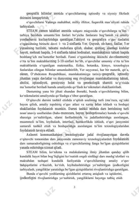 nikmalari shakllantiriladi. dasturning yana bir jihati shundan iboratki, bunda o‘quvchilarning bilim, ko‘nikmalarini amaliyotda qo‘llashga e’tibor qaratilgan. o‘qituvchi darsini tashkil etishda o‘qitish usulining turli (ma’ruza, og‘zaki bayon qilish, amaliy topshiriq o’quv atlasi va xarita bilan ishlash va boshqa) shakllaridan foydalanish mumkin. darsni tashkil etishda dars berishning turli noan’anaviy usullaridan (bahs-munozara, bayon, boshqotirmalar) hamda o‘quvchi shaxsiga yo‘naltirilgan, ularni faollashtirish va jadallashtirishga asoslangan, muammoli ta’lim, loyihalash, interfaol, hamkorlikda ishlash, o‘quv jarayonini samarali tashkil etish va boshqarishga asoslangan ta’lim texnologiyalaridan foydalanish tavsiya etiladi. axborot kommunikatsion texnologiyalar jadal rivojlanayotgan davrda o‘qituvchi tomonidan dars jarayonida zamonaviy texnologiyalardan foydalanishi dars samaradorligining oshishiga va o‘quvchilarning fanga bo‘lgan qiziqishlarini yanada oshirishga xizmat qiladi. steam bilim, ko‘nikma va malakalarning ilmiy jihatdan qanday qilib kundalik hayot bilan bog‘liqligini ko‘rsatish orqali sinfdagi dars mashg‘ulotlari va maktabdan tashqari kundalik faoliyatida o‘quvchilarning amaliy o‘quv tadqiqotlarini o‘tkazish, ko‘rish, loyihalashtirishga yo‘naltirilgan ijodkorligini tarbiyalash, yangiliklar yaratishga bo‘lgan qiziqishlarini rivojlantirishga qaratilgan. bunda o‘quvchi yoshlarning qizishlarini ertaroq aniqlash va …
