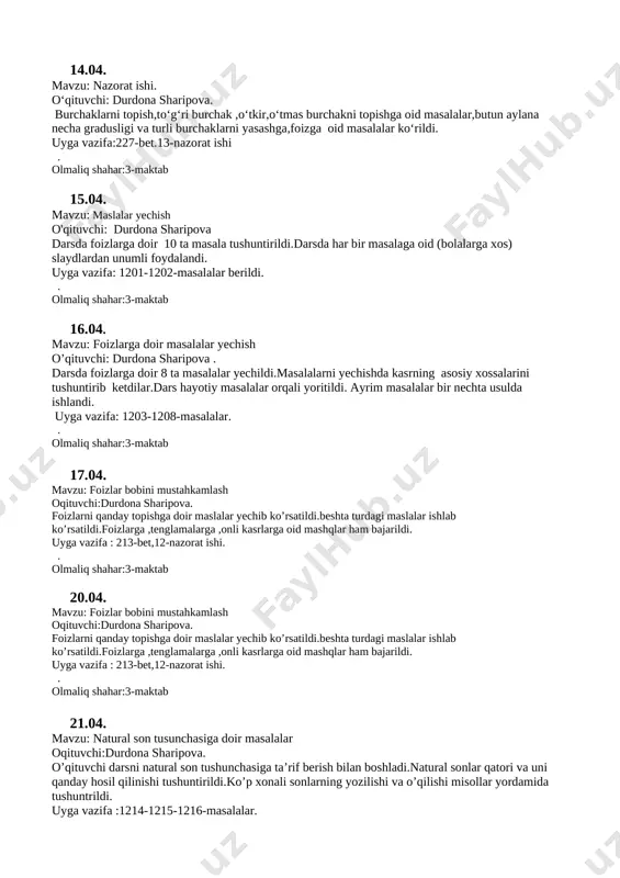 h o’qituvchi: durdona sharipova . darsda foizlarga doir 8 ta masalalar yechildi.masalalarni yechishda kasrning asosiy xossalarini tushuntirib ketdilar.dars hayotiy masalalar orqali yoritildi. ayrim masalalar bir nechta usulda ishlandi. uyga vazifa: 1203-1208-masalalar. . olmaliq shahar:3-maktab 17.04. mavzu: foizlar bobini mustahkamlash oqituvchi:durdona sharipova. foizlarni qanday topishga doir maslalar yechib ko’rsatildi.beshta turdagi maslalar ishlab ko’rsatildi.foizlarga ,tenglamalarga ,onli kasrlarga oid mashqlar ham bajarildi. uyga vazifa : 213-bet,12-nazorat ishi. . olmaliq shahar:3-maktab 20.04. mavzu: foizlar bobini mustahkamlash oqituvchi:durdona sharipova. foizlarni qanday topishga doir maslalar yechib ko’rsatildi.beshta turdagi maslalar ishlab ko’rsatildi.foizlarga ,tenglamalarga ,onli kasrlarga oid mashqlar ham bajarildi. uyga vazifa : 213-bet,12-nazorat ishi. . olmaliq shahar:3-maktab 21.04. mavzu: natural son tusunchasiga doir masalalar oqituvchi:durdona sharipova. o’qituvchi darsni natural son tushunchasiga ta’rif berish bilan boshladi.natural sonlar qatori va uni qanday hosil qilinishi tushuntirildi.ko’p xonali sonlarning yozilishi va o’qilishi misollar yordamida tushuntrildi. uyga vazifa :1214-1215-1216-masalalar. . olmaliq shahar:3-maktab 22.04. mavzu: kesma,to’g’ri chiziq,nur o’qituvchi:durdona sharipova darsda kesma,nur to’g’ri chiziq …