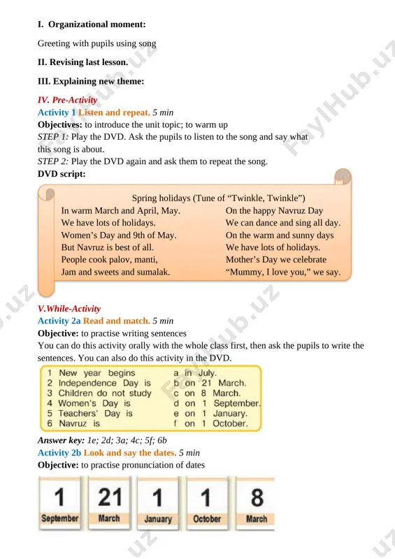 further practice in using because step 1: ask the pupils to look at the table and make up sentences. step 2: ask the pupils to add two sentences to the table. i like navruz because it’s a good holiday. the weather is nice. i like spring. there is a lot of music. we visit our friends. the spring holidays begin. we go to the park. i eat a lot of sprimg meals vi. post-activity activity 4b work in groups. ask and answer. 8 min objective: to practise talking about navruz step 1: the pupils work in group asking each other questions and answering them as in the example. step 2: when all the groups are ready, ask several pupils to report to the whole class. they should be able to say something nurullo likes navruz because the holiday is full of music. activity 5 read the text about “sumalak” and …