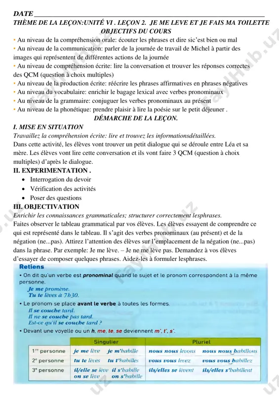 . attirez l’attention des élèves sur l’emplacement de la négation (ne...pas) dans la phrase. par exemple: je me lève. – je ne me lève pas. demandez à vos élèves d’essayer de composer quelques phrases. aidez-les à formuler lesphrases. iv. reinvestissement iv. explication du devoir . faire les exercices v. évaluation conclusion.on conclue la leçon et on demande aux élèves de faire le devoir strictement. on dit « au revoir ! » ou bien « à la prochaine fois ! ». vi. devoir:  faire des activités.  apprendre le vocabulaire o’tibdo’ ________ ___________________________________________________ fayl narxi: 10.000 so`m fransuz tili dars ishlanmasi sizga yoqdimi? fransuz tili dars ishlanmasini 3-chorak to`liq olishni istaysizmi? unda biz bilan bog`laning. ushbu dars ishlanmani namuna sifatida foydalana olasiz. biz bilan bog`laning va dars ishlanmani yuklab oling!!! bizda barcha sinf tayyor! biz bilan bog`lanish: telegram: @lider_admin telefon: +998(99)005-22-44 agar telefongan javob bera olmasak telegram orqali bog`laning. telegram …