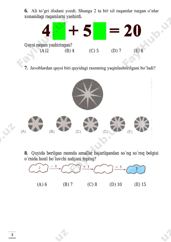 7 18. berilgan qal’a nechta kubchalardan tashkil topgan? (a) 56 (b) 60 (c) 64 (d) 68 (e) 72 19. hamidulloh rasmdagi aylanalarning uchtasiga 6,7 va 8 raqamlarini qo`ydi. u qolgan 5 ta aylanalarga 1,2,3,4,5 raqamlarni shunday qo`ydi-ki, natijada kvadratning barcha tomonlaridagi raqamlar yig`indisi 13 bo`ldi. kulrang aylanalardagi raqamlar yig`indisini toping. (a) 15 (b) 13 (c) 14 (d) 15 (e) 16 8 20. chigirtka zinadan ko`tarilmoqchi. u faqat ikki xil sakray oladi: yoki uch qadam tepaga yoki to`rt qadam pastga. u hozir yer qavatida turibdi. 22-qadamga yetib borishi uchun chigirtka kamida necha marta sakrashi kerak? (a) 7 (b) 9 (c) 10 (d) 12 (e) 15 23. katta savatda bir qancha shaftolilar, apelsinlar,va o’riklar bor. shaftoli va o’riklar birgalikda 18 ta, apelsin va o’riklar birgalikda 28 ta. shuningdek mevalardan 30 tasi o’rik emasligi ma’lum, u holda savatda nechta mevalar bor. (a) 46 (b) 20 (c) 40 (d) 38 (e) 29 24. 5 …