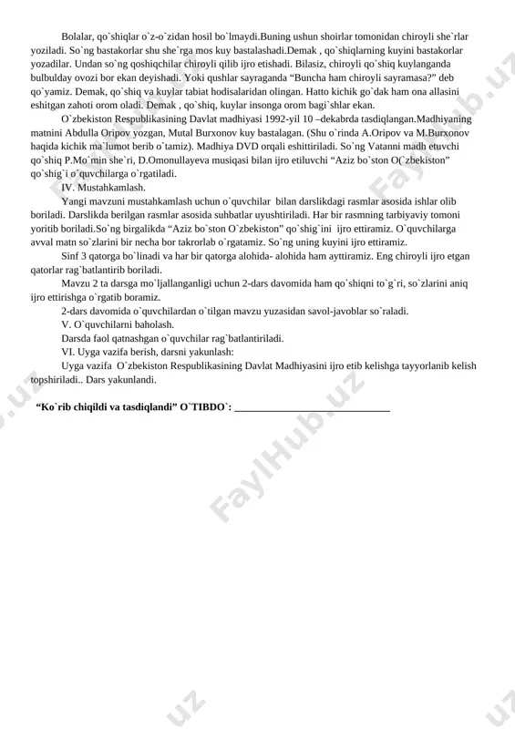 olish 3 darsning maqsadi.: 1)o`quvchilarga musiqa fani , kuylar, qo`shiqlar, shoir va bastakorlar haqida ma`lumot berish. 2) o`quvchilarni musiqa tinglashga, estetik didlarini shakllanishiga va vatanni sevishga o`rgatish. 3) o‘quvchilarning musiqa tinglash, qo`shiq aytish malkarini rivojlantirish. tayanch kompetensiyalar: axborot bilan ishlash kompetensiya elementi:mavzu doirasida ko’rsatilgan multimedia ilovalariga ongli munosabat bildirish. fanga oid kompetensiyalar:o’quvchilarda matematikaga bo’lgan tasavvurni uyg’otish musiqa tinglash , jamoa bo`lib kuylash , musiqiy savodxonlik komunikativ, o`z- o`zini boshqarish umummadaniy kompitensiyalar dars turi: yangi bilim beruvchi dars metodlar: suhbat, «aqliy hujium» interfaol metodi,tarmoqlash. dars jihozlari: darslik, tarqatma materiallar, mavzuga doir plakatlar, dvd darsning borishi: i.tashkiliy qism: navbatchi axborotini tinglash darsga hozirlik ko`rish. fasl haqida suhbat. ii.yangi mavzu bayoni: o`qituvchi dvd orqali sho`x kuy eshittiradi. so`ng o`quvchilardan qanday holatni boshdan kechirayotganliklari so`raladi ( xursand bo`lganlarini aytadilar) so`ng biroz g`amgin kuy namoyish etiladi. (o`quvchilarning kayfiyati tushganligini aytishadi) demak, bolalar kuy –qo`shiqlar inson ruhiyatiga juda ham ta`sir etadi. biz sizlarning musiqiy savodxonliklaringizni ham …