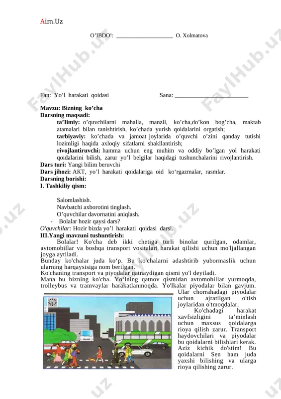 ash. · bolalar hozir qaysi dars? o'quvchilar: hozir bizda yo’l harakati qoidasi darsi. iii.yangi mavzuni tushuntirish: bolalar! ko'cha deb ikki chetiga turli binolar qurilgan, odamlar, avtomobillar va boshqa transport vositalari harakat qilishi uchun mo'ljallangan joyga aytiladi. bunday ko'chalar juda ko‘p. bu ko'chalarni adashtirib yubormaslik uchun ularning harqaysisiga nom berilgan. ko'chaning transport va piyodalar qatnaydigan qismi yo'l deyiladi. [image: c:\users\jumana~1\appdata\local\temp\finereader11\media\image1.jpeg]mana bu bizning ko'cha. yo‘lning qatnov qismidan avtomobillar yurmoqda, trolleybus va tramvaylar harakatlanmoqda. yo'lkalar piyodalar bilan gavjum. ular chorrahadagi piyodalar uchun ajratilgan o'tish joylaridan o'tmoqdalar. ko'chadagi harakat xavfsizligini ta’minlash uchun maxsus qoidalarga rioya qilish zarur. transport haydovchilari va piyodalar bu qoidalarni bilishlari kerak. aziz kichik do'stim! bu qoidalarni sen ham juda yaxshi bilishing va ularga rioya qilishing zarur. iii. dam olish daqiqasi : ko'chaga chiqdim bunday qilib (qo‘lni belga tiraydi) chorrahadan o‘tdim bunday qilib (qo'llar belda, gerdaygan bo'ladi) mashinalar chiyilladi hushtak qattiq churilladi, militsiya keldi bunday qilib (chest beradi). haydovchilar baqirishdi, dadamni …