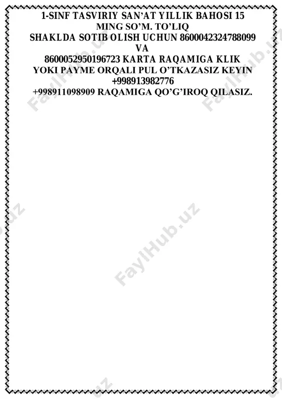 alam va mo‟yqalamlar bor ekan? - qanday bo‟yoqlar bor? - qadimda odamlar nimalar bilan rasm chizishgan? v.baholash darsda faol qatnashgan o„quvchilar rag‟batlantiriladi. vi.uyga vazifa. mavzuga oid tasvirlar ishlash.. o’ibdo’:________________________ _________________________ 1-sinf tasviriy san’at yillik bahosi 15 ming so’m. to’liq shaklda sotib olish uchun 8600042324788099 va 8600052950196723 karta raqamiga klik yoki payme orqali pul o’tkazasiz keyin +998913982776 +998911098909 raqamiga qo’g’iroq qilasiz.