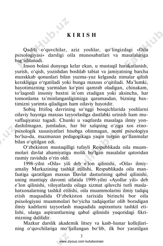 siz yoshlarni oilaviy ha- yotga tayyorlashdan iboratdir. bu o‘rinda haqli ravishda: «bu fan bizga nima beradi? nega endi aynan hozirga kelib, bizni oilaviy hayotga tayyorlash zarur bo‘lib qoldi? axir ota-bobo- larimiz bunday kurslarni o‘qimay ham tinch-totuv, ahil-inoq, baxtli hayot kechirishgan-ku? aksincha so‘nggi yillarda yosh- larni oilaviy hayotga tayyorlash borasida qanchalik ko‘p gapirib, yozib, maxsus tadbirlar tashkil qilinsa ham nizoli oilalar, ajralishlar miqdori ortsa ortayaptiki, kamaymayapti- ku?» — kabi savollar ro‘yxatini cheksiz davom ettiraverish mumkin. ularning har birining yuzaga kelishiga asos bor. xo‘sh, qanday zarurat hozirgi vaqtda yoshlarimizni oilaviy hayotga tayyorlash va ularga «oila psixologiyasi» fanining o‘qi- tilishi zarurligini taqozo qiladi? ma’lumki, insoniyat jamiyati taraqqiy etib borgan sari odamlarning o‘zlari ham, ularning bir-birlari bilan bo‘ladigan o‘zaro munosabatlari ham, ayniqsa, shaxslararo munosabatlar orasida eng samimiy, eng yaqin bo‘lgan oilaviy munosabatlar ham takomillashib, o‘ziga xos tarzda murakkablashib boradi. sababi: hozirgi zamon fan-texnika taraqqiyoti, ishlab chiqarish munosabatlari, vositalari taraqqiyoti, qishloq xo‘jaligi, sanoat ishlab chiqarishi, …