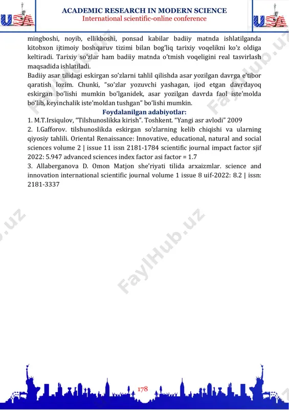 da tasvirlanayotgan davr voqeligini real tasvirlash, asarning tarixiylik ruhini ta’minlash maqsadida qo‘llaniladi.“ogahiy g‘azaliga muxammasi muloqot” nomli muxammasida shoir eski o‘zbek tiliga xos bir qancha so‘zlarni qo‘llaydi. bu leksemalar hozirgi o‘zbek tili uchun arxaizmlar hisoblanadi. jumladan:“ey pir, dedim, yodlar bugun ash’orlaringni xorazm...” (151) parchasida she’r so‘zi o‘rnida ash’or leksemasi ishlatilgan. bu o‘rinda ko‘plik shaklini qo‘llash bilan bog‘liq tavtologiya ham mavjud.“suhbat falak mavzusiga ko‘chgaymi, deb solsam nazar” (151) misrasi tarkibida osmon so‘zi o‘rnida falak arxaizmi ishlatilgan. quyidagi she’riy parchada dushman so‘zi o‘rnida yov, o‘q so‘zi o‘rnida tiyr arxaizmlari qo‘llangan: topmasang adashsang, to‘xtasang, boq, yovlar tiyrlar otarlar. (153) o‘qlarning ildizidan qarasang, ko‘zlaring qalbimni toparlar. (166) [3]. bugungi kunda uchramaydigan, faqat tarixiy narsa yoki voqea-hodisalarning nomini bildiruvchi so’zlar istorizm (tarixiy so’zlar) deyiladi. istorizmning arxaizmdan farqi shundaki, bugungi kunda o’sha tarixiy voqelikning o’zi ham uni anglatuvchi boshqa leksik birlik ham bo’lmaydi, demak istorizm o’zi ifodalayotgan hodisaning yagona nomi hisoblanadi. masalan: amin, pristav, academic research in …
