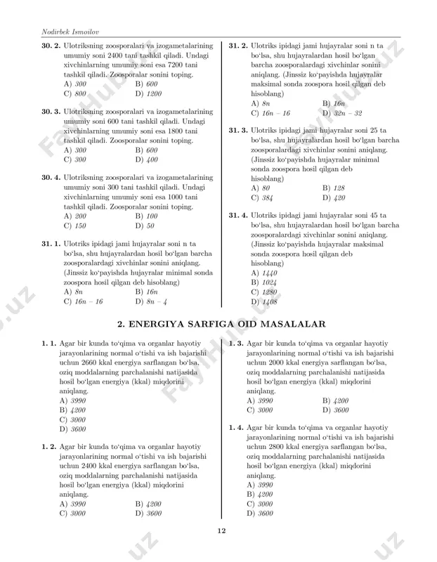 shkil qiladi. zoosporalar sonini toping. a) 200 b) 100 c) 150 d) 50 31. 1. ulotriks ipidagi jami hujayralar soni n ta bo‘lsa, shu hujayralardan hosil bo‘lgan barcha zoosporalardagi xivchinlar sonini aniqlang. (jinssiz ko‘payishda hujayralar minimal sonda zoospora hosil qilgan deb hisoblang) a) 8n b) 16n c) 16n – 16 d) 8n – 4 31. 2. ulotriks ipidagi jami hujayralar soni n ta bo‘lsa, shu hujayralardan hosil bo‘lgan barcha zoosporalardagi xivchinlar sonini aniqlang. (jinssiz ko‘payishda hujayralar maksimal sonda zoospora hosil qilgan deb hisoblang) a) 8n b) 16n c) 16n – 16 d) 32n – 32 31. 3. ulotriks ipidagi jami hujayralar soni 25 ta bo‘lsa, shu hujayralardan hosil bo‘lgan barcha zoosporalardagi xivchinlar sonini aniqlang. (jinssiz ko‘payishda hujayralar minimal sonda zoospora hosil qilgan deb hisoblang) a) 80 b) 128 c) 384 d) 420 31. 4. ulotriks ipidagi jami hujayralar soni 45 ta bo‘lsa, shu hujayralardan hosil bo‘lgan barcha zoosporalardagi xivchinlar sonini …