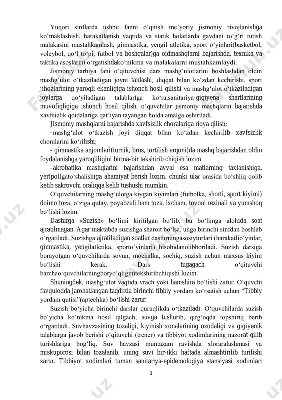 kiyimlari (futbolka, shorti, sport kiyimi) doimo toza, o‘ziga qulay, poyabzali ham toza, ixcham, tovoni rezinali va yumshoq bo‘lishi lozim. dasturga «suzish» bo‘limi kiritilgan bo‘lib, bu bo‘limga alohida soat ajratilmagan. agar maktabda suzishga sharoit bo‘lsa, unga birinchi sinfdan boshlab o‘rgatiladi. suzishga ajratiladigan soatlar dasturningasosiyturlari (harakatlio‘yinlar, gimnastika, yengilatletika, sporto‘yinlari) hisobidanolibboriladi. suzish darsiga borayotgan o‘quvchilarda sovun, mochalka, sochiq, suzish uchun maxsus kiyim bo‘lishi kerak. dars tugagach o‘qituvchi barchao‘quvchilarningboryo‘qliginitekshiribchiqishi lozim. shuningdek, mashg‘ulot vaqtida vrach yoki hamshira bo‘lishi zarur. o‘quvchi favqulodda jarohatlangan taqdirda birinchi tibbiy yordam ko‘rsatish uchun “tibbiy yordam qutisi”(aptechka) bo‘lishi zarur. suzish bo‘yicha birinchi darslar quruqlikda o‘tkaziladi. o‘quvchilarda suzish bo‘yicha ko‘nikma hosil qilgach, suvga tushurib, qirg‘oqda topshiriq berib o‘rgatiladi. suvhavzasining tozaligi, kiyinish xonalarining ozodaligi va gigiyenik talablarga javob berishi o‘qituvchi (trener) va tibbiyot xodimlarining nazorat qilib turishlariga bog‘liq. suv havzasi muntazam ravishda xloraralashmasi va miskuporosi bilan tozalanib, uning suvi bir-ikki haftada almashtirilib turilishi zarur. tibbiyot xodimlari tuman sanitariya-epidemologiya stansiyasi xodimlari 4 bilan hamkorlikda …