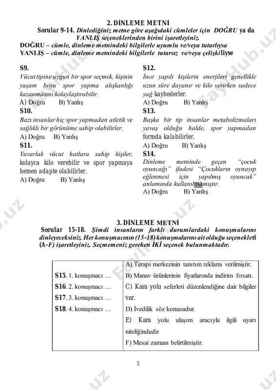 düzenlendiğine dair bilgiler var. d) i̇vedilik söz konusudur. e) kara yolu ulaşım aracıyla ilgili uyarı niteliğindedir f) mesai zamanı belirtilmiştir. 4 4. di̇nleme metni̇ dinleme metnine göre haritadaki yerleri (a-h) işaretleyiniz (19-23). seçilmemesi gereken üç seçenek bulunmaktadır. s19. spor salonu … s20. gıda mağazası … s21. eskişehir oteli … s22. lokanta … s23. hayvanat bahçesi … 5 5. di̇nleme metni̇ sorular 24-29. aşağıdaki soruları okuyunuz ve dinleme metinlerine göre doğru seçeneği (a, b ya da c) işaretleyiniz. 1. diyalog s24. karşılıklı konuşmada, salgınla ilgili hangi çıkarım yapılabilir? a) her iki kişi de seyahat kısıtlamaları nedeniyle gelecekle ilgili belirsizlik yaşıyor. b) sadece biri salgından etkileniyor, diğeri seyahatine devam edebilecek. c) i̇kisi de salgının yakın zamanda sona ereceğine inanıyor. s25. konuşmadaki gelecek planları hakkında ne söylenebilir? a) i̇kisi de kariyer hedeflerini net olarak belirlemiş ve gelecekteki başarılarını garanti altına almış durumda. b) kişilerden birinin uzun vadeli ciddi bir kariyer planı belirtilmemişken, diğeri …