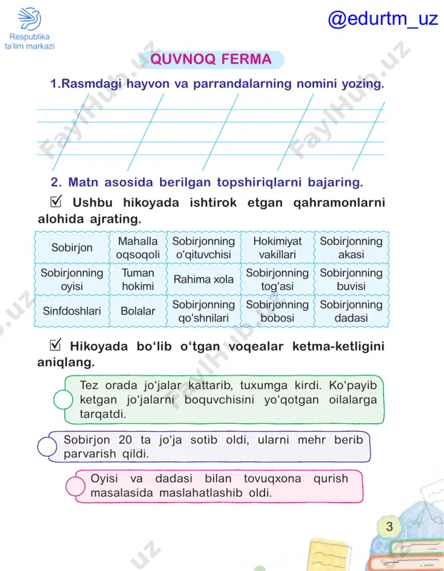 zra ustida vovullamoq darrov sezadigan, ziyrak 6. “mening kichik fermam” mavzusidagi loyihangiz asosida matn yozing. poxol ho‘plamoq to‘xtab-to‘xtab ichmoq donli ekinlarning quruq poyasi @edurtm_uz 7 vaqt qadri 1. berilgan so‘zlarning izohini yozing. tartibli tartibsiz beparvo dangasa 2. ajratib ko‘rsatilgan so‘zlarga mos so‘roqni ko‘rsatib gaplarni ko‘chiring. ahyon-ahyonda bong urib qo‘yardi sen bilan bo‘lib millarim pichirlab sen bilan gaplashib, sen bilan ovora bo‘lib ba’zan, kamdan-kam vaqtda soat aniq vaqtni bildirib, tovush chiqarardi soat millarining chiq-chiq etgan tovush chiqarishi 3. ajratib ko‘rsatilgan o‘rinlarning izohini toping. @edurtm_uz 8 1. 1 2 3 4 3. 2. 4. 8:18 5:35 4. hikoya asosida 4 ta savol tuzib, yozing. 5. soat vaqtlarini ayting va yozing. maqollarning sharhini yozing. @edurtm_uz 9 uyingizda qanday “aqlli qurilmalar” bor? yozing. 1. multfilm yoki kinoda ko‘rgan robotlaringiz qanday harakatlar bajarishini yozing. robot ixtiro qilaman 2. matn asosida berilgan topshiriqlarni bajaring. matndan olingan ushbu fikrni to‘ldiring. changyutkich, robotlar _______________,___________________________. kerak bo‘lsa, ______________________________________. kiyimlarini …