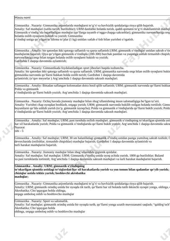 gimnastika o‘rindig‘ida qo‘llarni bukish va yozish o`rganish 11 gimnastika . nazariy: sport va salomatlik. amaliy: saf mashqlar; gimnastik orindiq ustida bir oyoqda turib, qo‘llarni yonga uzatib muvozanatni saqlash; “qaldirg‘och” hosil qilish; akrobatika; cho’qqaygan holda oldinga, orqaga umboloq oshib va boshlovcho mashqlar arg’amchada sakrash. 12 gimnastika . nazariy: kun tartibiga rioya qilish. amaliy: urm; akrobatika; oldinga, orqaga umboloq oshib, g’ujanak bo’lib o’tirib olish; kuraklarda tik turish; yotgan holatda “ko‘prik” hosil qilish; gimnastik orindiq ustida bir oyoqda turib, qo‘llarni yonga uzatib muvozanatni saqlash; yarim shpagat turish. o`tilgan mavzularni takrorlash 13 amaliy: saf mashqlar; urm; akrobatika; oldinga, orqaga umboloq oshib, g’ujanak bo’lib o’tirib olish; kuraklarda tik turish; yotgan holatda “ko‘prik” hosil qilish; yarim shpagatda o‘tirish; arg’amchada sakrash. to‘pni uzatib yusurish” 14 amaliy:. urm; akrobatika mashqlari orqali kombinatsiya (majmua) tuzish. nazorat ishi - 6 polda va gimnastik o’rindiqlarida qo‘llarni bukib yozish. estafetalar” harakatli o’yinlarini o`rganish 15 harakatli o’yinlar. nazariy: o‘yin qoidalari va ularga rioya …