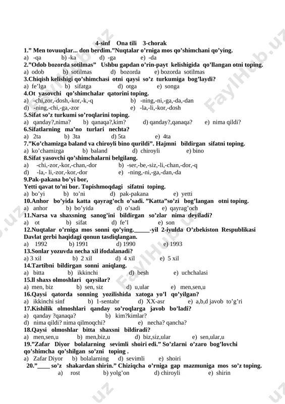 gapdan o’rin-payt kelishigida qo’llangan otni toping. a) odob b) sotilmas d) bozorda e) bozorda sotilmas 3.chiqish kelishigi qo’shimchasi otni qaysi so’z turkumiga bog’laydi? a) fe’lga b) sifatga d) otga e) songa 4.ot yasovchi qo’shimchalar qatorini toping. a) -chi,zor,-dosh,-kor,-k,-q b) -ning,-ni,-ga,-da,-dan d) -ning,-chi,-ga,-zor e) -la,-li,-kor,-dosh 5.sifat so’z turkumi so’roqlarini toping. a) qanday?,nima? b) qanaqa?,kim? d) qanday?,qanaqa? e) nima qildi? 6.sifatlarning ma’no turlari nechta? a) 2ta b) 3ta d) 5ta e) 4ta 7.”ko’chamizga baland va chiroyli bino qurildi”. hajmni bildirgan sifatni toping. a) ko’chamizga b) baland d) chiroyli e) bino 8.sifat yasovchi qo’shimchalarni belgilang. a) -chi,-zor,-kor,-chan,-dor b) -ser,-be,-siz,-li,-chan,-dor,-q d) -la,- li,-zor,-kor,-dor e) -ning,-ni,-ga,-dan,-da 9.pak-pakana bo’yi bor, yetti qavat to’ni bor. topishmoqdagi sifatni toping. a) bo’yi b) to’ni d) pak-pakana e) yetti 10.anhor bo’yida katta qayrag’och o’sadi. ”katta”so’zi bog’langan otni toping. a) anhor b) bo’yida d) o’sadi e) qayrag’och 11.narsa va shaxsning sanog’ini bildirgan so’zlar nima deyiladi? a) ot b) sifat d) fe’l …