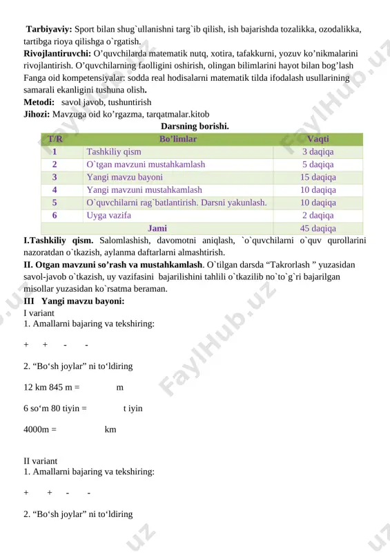 tematik tilda ifodalash usullarining samarali ekanligini tushuna olish. darsning turi:yangi bilim beruvchi: darsning metodi: savol javob, tushuntirish darsning jihozi: mavzuga oid ko’rgazma, tarqatmalar.kitob darsning borishi. t/r bo’limlar vaqti 1 tashkiliy qism 3 daqiqa 2 o`tgan mavzuni mustahkamlash 5 daqiqa 3 yangi mavzu bayoni 15 daqiqa 4 yangi mavzuni mustahkamlash 10 daqiqa 5 o`quvchilarni rag`batlantirish. darsni yakunlash. 10 daqiqa 6 uyga vazifa 2 daqiqa jami 45 daqiqa i.tashkiliy qism. salomlashish, davomatni aniqlash, o`quvchilarni o`quv qurollarini nazoratdan o`tkazish, aylanma daftarlarni almashtirish. ii. o`tgan mavzuni mustahkamlash. o`tilgan mavzu yuzasidan savol-javob o`tkazish, uy vazifasini bajarilishini tahlili o`tkazilib no`to`g`ri bajarilgan misollar yuzasidan ko`rsatma beraman. iii yangi mavzu bayoni i- variant 1-misol. . ifoda tuzing va uning qiymatini toping: 948 va 36 sonlari ayirmasini 8 ga bo‘ling; 948-36=912 912:8=114 2-misol. amallarni bajaring: 420 – 5 · (36 + 9) + 632 : 8=274; 4 028 + 172=4200; 3-misol. misollarni yeching 640 : 8=80 72 : 18=4 …