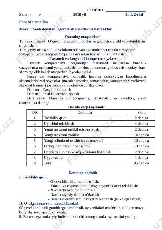 , qulay shart-sharoitga olib kelish maqsadida foydalana olish. fanga oid kompetensiya: kundalik hayotda uchraydigan koordinatalar sistemalarini real obyektlar (masalan teatrdagi tomoshabin, samolyotdagi yo‘lovchi, shaxmat figurasi) joylashuvini aniqlashda qo‘llay oladi; dars turi: yangi bilim berish dars usuli: yakka tarribda ishlash dars jihozi: mavzuga oid ko’rgazma, tarqatmalar, test savollari, 2-sinf matematika darsligi darsda vaqt taqsimoti: t/r bo’limlar vaqti 1 tashkiliy qism 2 daqiqa 2 uy ishini tekshirish 4 daqiqa 3 yangi mavzuni tashkil etishga o’tish 2 daqiqa 4 yangi mavzuni yoritish 14 daqiqa 5 yangi bilimlarni tekshirish va mavzuni 10 daqiqa 6 o’rtog’ingni tekshir bellashuvi 10 daqiqa 7 darsni yakunlash va o’quvchilarni baholash 2 daqiqa 8 uyga vazifa 1 daqiqa 9 jami 45 daqiqa darsning borishi: i. tashkiliy qism: - o’quvchilar bilan salomlashish; - xonani va o’quvchilarni darsga tayyorliklarini tekshirish; - navbatchi axborotini tinglash - darsda siyosiy daqiqa o’tkazish - darsda o’quvchilarni ruhiyatini ko’tarish (psixologik o’yin) ii. o’tilgan mavzuni mustahkamlash: o’quvchilar kichik …