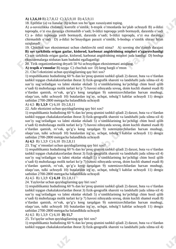 gan xususiyatlarni toping. 1) qishki harorat 0 ° c dan past 2) asosan o’tlar, qisman daraxt va butalar o’sadi 3) hayvonlardan oq nosorog, bizonlar uchraydi 4) yevroosiyoning shimoliy qismlari va shimoliy amerikani o’z ichiga oladi 5) yillik harorat 0 ° c dan past 6) daraxtlar umuman uchramaydi 7) o’simliklardan buk, lipa, emanlar uchraydi 8) hayvonlarida qishki uyqu, migratsiya holatlari uchraydi 9) qishi uzoq va sovuq, yog’ingarchilik ko’p 10) botqoqliklar va ko’llar uchraydi 11) sporali o’simliklar, lishayniklar tarqalgan a) 1,2,3 b) 4,10,9 c) 5,6,11 d) 1,7,8 13. mo’tadil iqlim mintaqasining keng bargli o’rmonlari uchun xos bo’lgan xususiyatlarni toping. 1) qishki harorat 0 ° c dan past 2) asosan o’tlar, qisman daraxt va butalar o’sadi 3) hayvonlardan oq nosorog, bizonlar uchraydi 4) yevroosiyoning shimoliy qismlari va shimoliy amerikani o’z ichiga oladi 5) yillik harorat 0 ° c dan past 6) daraxtlar umuman uchramaydi 7) o’simliklardan buk, lipa, emanlar uchraydi 8) hayvonlarida qishki …