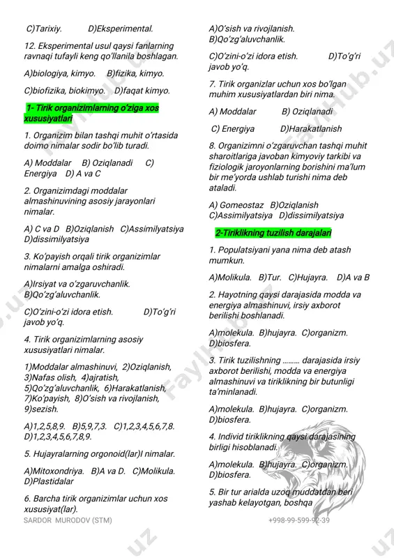 darajasining birligihisoblanadi. a)molekula.b)hujayra.c)organizm. d)biosfera. 5.birturarialdauzoqmuddatdanberi yashabkelayotgan,boshqa sardor murodov(stm) +998-99-599-92-39 populatsiyalardannisbatan alohidalashgan,erkinchatishib,serpusht nasilberadiganindividlaryig’indisinima debataladi. a)populatsiya.b)hujayra.c)organizm. d)biosfera. 6.qaysibosqichdasayyoramizdagitirik organizmlarninghayotfaoliyatibilan bog’liqravishdabarchamoddalarva energiyaningdavriyaylanishikuzatiladi. a)molekula.b)hujayra.c)organizm. d)biosfera. 7.biogeotsenozningasosiyvazifasi…… to’plashva……iborat. a)moddalar,taqsimlash. b)energiya, taqsimlash. c)zarralar,bo’lish. d)to’g’rijavob yo’q. 3-hayotninghujayrasizshakillari 1.hozirko’pchilikolimlartirikliknishartli ravishdanechaguruhgabo’ladilar. a)2. b)2yoki3. c)3. d)4. 2.hayotninghujayrasizshakillariga nima(lar)kiradi. a)eukariot.b)virus.c)bakteriya. d)prokariot. 3.yadrogaegabo’lmaganorganizimlar nimadebataladi. a)eukariot.b)virus.c)bakteriya. d)prokariot. 4.yadrogaegabo’lganorganizimlarnima debataladi. a)eukariot.b)virus.c)bakteriya. d)prokariot. 5.tamakimozaikasiningo’zigaxos xususiyatinikim(lar)aniqlagan. a)f.leffler,p.frosh. b)f.deerell. c)d.i.ivanovskiy. d)bvac. 6.uyhayvonlaridauchraydiganoqsil kasalliginiqo’zg’atuvchisibakteriyali filtirdano’tishinikim(lar)aniqlagan. a)f.leffler,p.frosh. b)f.deerell. c)d.i.ivanovskiy. d)bvac. 7.bakteriofag-virusinikim(lar)kashf etgan. a)f.leffler,p.frosh. b)f.deerell. c)d.i.ivanovskiy. d)bvac. 8.bakteriyalarnizarorlovchiverusnomi. a)tamakimozaikasi. b)kapsid. c)bakteriofag-virusi. d)koklar. 9.kim o’simlik,hayvonva mikroorganizimlardaviruslarnikashfetdi. a)f.leffler,p.frosh. b)f.deerell. c)d.i.ivanovskiy. d)bvac. 10.viruslarqandaykasalliklarkeltirib chiqaradi. a)gripp,o’lat,qutirish. b)vabo,sariq kasalligi. c)ensefalit,sil. d)qizilcha,gripp, ensefalit. 11.viruslarqandaykasalliklarkeltirib chiqaradi. a)gripp,o’lat,qutirish. b)vabo,sariq kasalligi. c)ensefalit,qizilcha. d)qizilcha, sil,ensefalit. 12.viruslarorqa
