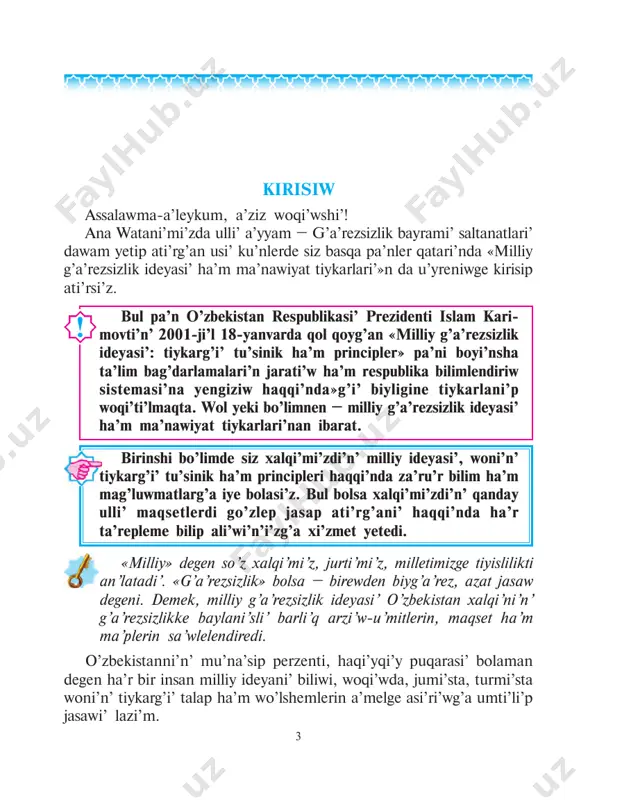 miz basshi’si’ni’n’ shi’g’armalari’nda, a’sirese, «joqari’ ma’nawiyat – jen’ilmes ku’sh» kitabi’nda ja’ne de bayi’ti’ldi’. usi’ kitapta to’mendegi so’zler berilgen: «insaniyatti’n’ ko’p a’sirlik tariyxi’ sonnan da’rek beredi, bul du’nyada wo’zinin’ milliy ma’mleketin quri’wg’a qarar yetken ha’r qanday xali’q joqari’ wazi’ypalardi’ a’melge asi’ri’w, usi’ jolda adamlardi’ birlestiriw ha’m bag’darlaw, wolardi’n’ qa’lbinde isenim woyati’w, yeski ja’miyetlik du’zimnen pu’tkilley jan’a du’zimge wo’tiwde wo’zine qosi’msha ku’sh-quwat ha’m ma’det tabi’wda uluwma, birden-bir maqset ha’m arzi’w-umti’li’s ko’rinisi bolg’an milliy ideyani’ tayani’sh ha’m su’yenish dep biledi»1. milliy ideyami’zdi’ jarati’wdan maqset – watanlaslari’mi’z, aldi’ menen, siz kibi jaslardi’ ana watani’mi’zdi’ shi’n ju’rekten su’yip, woni’n’ ta’g’diri ha’m keleshegi ushi’n jan ku’ydirip, wo’zinin’ kimligi, qanday ulli’ xali’qti’n’ perzentleri yekenin an’lap, maqtani’sh penen jasaytug’i’n insanlar yetip ta’rbiyalaw- dan ibarat. «milliy g’a’rezsizlik ideyasi’ ha’m ma’nawiyat tiy- karlari’» pa’ninin’ maqseti de a’yne usi’ni’ na’zerde tutadi’. 5 usi’ sabaqli’qti’n’ yekinshi bo’limi «ma’nawiyat tiykarlari’» dep ataladi’. siz bul bo’limde «ma’nawiyat» tu’sinigi haqqi’nda, woni’n’ insan, xali’q ha’m ja’miyet …