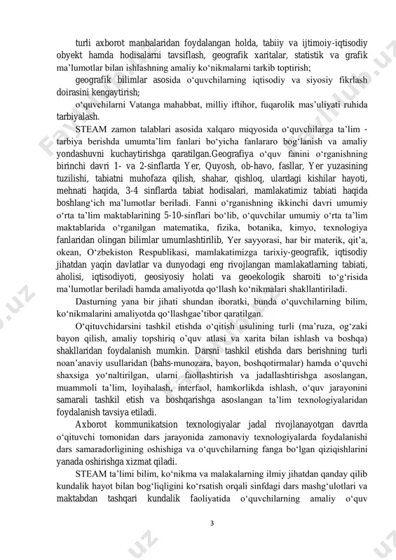 holati va geoekologik sharoiti to‘g‘risida ma’lumotlar beriladi hamda amaliyotda qo‘llash ko‘nikmalari shakllantiriladi. dasturning yana bir jihati shundan iboratki, bunda o‘quvchilarning bilim, ko‘nikmalarini amaliyotda qo‘llashgae’tibor qaratilgan. o‘qituvchidarsini tashkil etishda o‘qitish usulining turli (ma’ruza, og‘zaki bayon qilish, amaliy topshiriq o’quv atlasi va xarita bilan ishlash va boshqa) shakllaridan foydalanish mumkin. darsni tashkil etishda dars berishning turli noan’anaviy usullaridan (bahs-munozara, bayon, boshqotirmalar) hamda o‘quvchi shaxsiga yo‘naltirilgan, ularni faollashtirish va jadallashtirishga asoslangan, muammoli ta’lim, loyihalash, interfaol, hamkorlikda ishlash, o‘quv jarayonini samarali tashkil etish va boshqarishga asoslangan ta’lim texnologiyalaridan foydalanish tavsiya etiladi. axborot kommunikatsion texnologiyalar jadal rivojlanayotgan davrda o‘qituvchi tomonidan dars jarayonida zamonaviy texnologiyalarda foydalanishi dars samaradorligining oshishiga va o‘quvchilarning fanga bo‘lgan qiziqishlarini yanada oshirishga xizmat qiladi. steam ta’limi bilim, ko‘nikma va malakalarning ilmiy jihatdan qanday qilib kundalik hayot bilan bog‘liqligini ko‘rsatish orqali sinfdagi dars mashg‘ulotlari va maktabdan tashqari kundalik faoliyatida o‘quvchilarning amaliy o‘quv 4 tadqiqotlarini o‘tkazish,ko‘rish, loyihalashtirishga yo‘naltirilgan ijodkorligini tarbiyalash, yangiliklar yaratishga bo‘lgan qiziqishlarini …