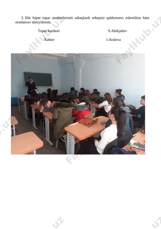 alip bardi. studentler òz pikirlerin bildirip òtti. joqardaǵı keltirilip ótilgen rejeler boyınsha topar kuratori s.abdijaliev sáwbetlesiwler alip bardi hám topar tatalabasi a.joldasova materiallar menen tanıstırıp ótti hám materiallar protokolǵa qosılıp tigiledi hám jaslar arasında sergeklikke shaqırıw atamasında gúrriń ótkerdi. joqaridaǵi máseleler boyinsha majlis qatnasiwshilari bir qararǵa keldi. qarar: 1. topar basshisi s.abdijalievtiń bildiriwleri hám maǵliwmatlari itibarǵa alinsin hám orinlawi támiyinlensin. 2. topar kuratorınıń «kurator saatındaǵı» bildiriwleri itibarǵa alınsın. 3. hár hápte topar studentleriniń sabaqlardı sebepsiz qaldırmawı eskertilsin hám orınlanıwı támiyilensin. topar kuratori s.abdijaliev xatker i.aralova [image: ] image1.jpeg