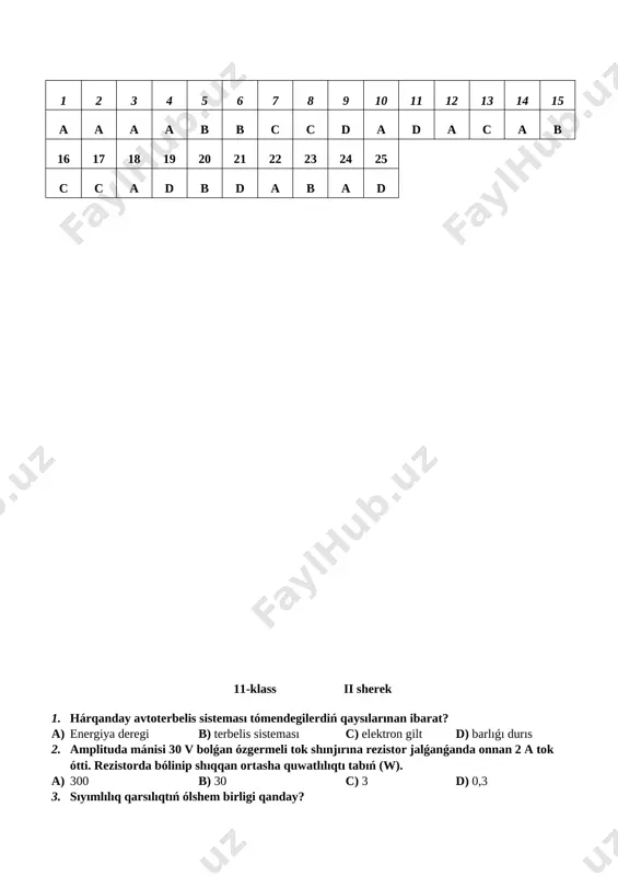 ske aytıladı? a) turaqlı temperaturadag’ı; b) turaqlı ko’lemdegi; c) sırtqı ortalıq penen jıllılıq almaspastan bolatug’ın qubılıs; d) turaqlı basımdag’ı. 1 2 3 4 5 6 7 8 9 10 11 12 13 14 15 a a a a b b c c d a d a c a b 16 17 18 19 20 21 22 23 24 25 c c a d b d a b a d 11-klass ii sherek 1. hárqanday avtoterbelis sisteması tómendegilerdiń qaysılarınan ibarat? a) energiya deregi b) terbelis sisteması c) elektron gilt d) barlıǵı durıs 2. amplituda mánisi 30 v bolǵan ózgermeli tok shınjırına rezistor jalǵanǵanda onnan 2 a tok ótti. rezistorda bólinip shıqqan ortasha quwatlılıqtı tabıń (w). a) 300 b) 30 c) 3 d) 0,3 3. sıyımlılıq qarsılıqtıń ólshem birligi qanday? a) om b) v c) a d) t 4. jiyiligi 50 hz bolǵan ózgermeli tok shınjırına sıyımlılıǵı 50 bolǵan kondensator jalǵanǵan. shınırdıń …