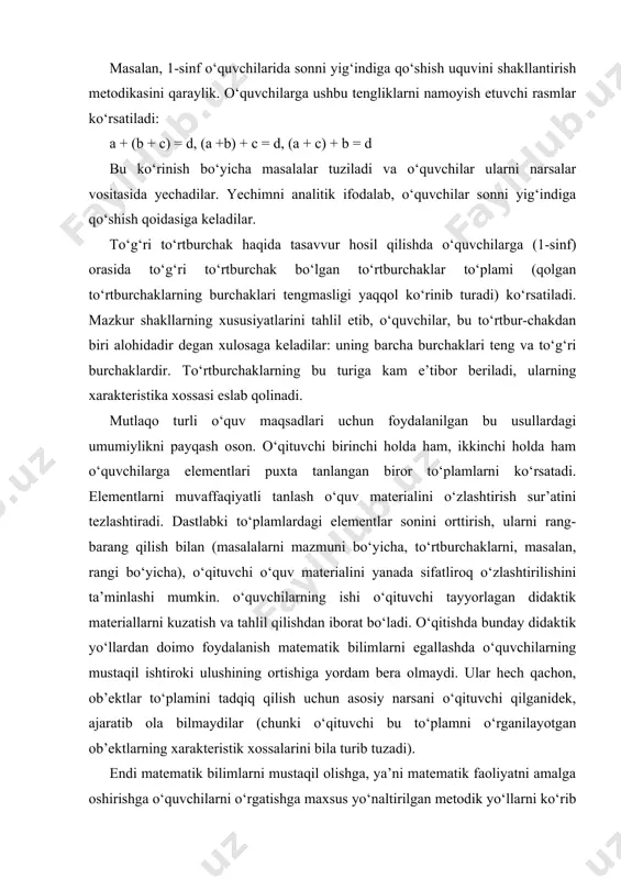 llarni ko‘rib chiqaylik. matematika o‘qitish metodikasi bunday faoliyatning uch jihati ajaratiladi: empirik materialni matematikalashtirishga (emm), matematik materialni mantiqiy tashkil etish (mmmтe), matematik nazariyani qo‘llash (mnq). boshlang‘ich sinf o‘quvchilari biror darajada mantiqiy vositalarga ham ega emaslar va ularning matematik bilimlari nazariy xaraktyerda emas, shu sababli ularni matematik faoliyatga o‘rgatish masalasi biror darajada faqat emm ga nisbatan va mutlaqo oz darajada mmmтe ga nisbatan hal etilishi mumkin. o‘quvchilarni emm ga o‘rgatish yo‘llari mohiyati quyidagidan iborat: 1. o‘quvchilarning ma’lum xossaga ega bo‘lgan real ob’ektlar, holatlarni izlashga yo‘naltirilgan ishlari tashkil etiladi, bunda bu xossa real ob’ekt, holat ko‘rinishidagi namuna vositasida yoki atrof-muhitdan bu namunalarni topish mumkin bo‘lgan umumiy ko‘rsatma bilan berilishi mumkin. 2. o‘quvchilarning mazkur ob’ektlar, holatlarning modellarini yasash bo‘yicha faoliyatlari tashkil etiladi. modellarning umumlashganlik, abstraktlashgan darajasi sekin-asta ortib borishi lozim. bu bosqichning oxirida o‘quvchilar yo matematik til vositalari (sonlar, harflar, ifodalar va h.k) bilan, yoki grafik vositalar (sxemalar, chizmalar, diagrammalar) bilan ifodalangan modellarni …