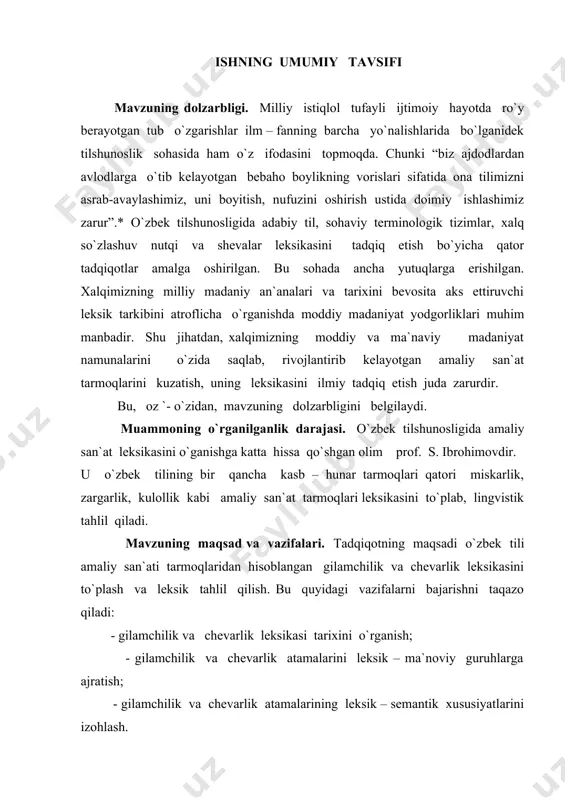 -moliya tizimi kabi о`ta muhim sohalarda ona tilimizning qо`llanish doirasini kengaytirish, etimologik va qiyosiy lug`atlar nashr etish, zarur atama va iboralar, tushuncha va kategoriyalarni ishlab chiqish, bir sо`z bilan aytganda, о`zbek tilini ilmiy asosda har tomonlama rivojlantirish milliy о`zlikni, vatan tuyg`usini anglashdek ezgu maqsadlarga xizmat qilishi shubhasiz”1 har bir tilning leksik tarkibi shunday xazinadirki, unda shu xalq tarixiga oid qimmatbaho ma`lumotlar saqlanadi. xalqning kelib chiqishi va rivojlanishi, hayoti va madaniyati, moddiy-ma`naviy boyliklari umuminsoniy madaniyatni rivojlantirishdagi roli leksikada o`z aksini topadi xalqimizning milliy madaniy an`analari va tarixini bevosita aks ettiruvchi leksik sostavni atroflicha o`rganishda moddiy madaniyat yodgorliklari ishonchli manba sifatida muhim ahamiyatga ega. shu jihatdan xalqiqimizning moddiy va ma`naviy madaniyat namunalarini o`zida saqlab rivojlantirib kelayotgan amaliy san`at tarmoqlari kuzatish, uning leksikasini ilmiy tadqiq etish juda zarurdir. amaliy san`at arabcha so`z bo`lib, “ish, ijod mahsuli, asar, hunar “ kabi ko`p ma`noli so`zning “hunar”, “ijod mahsuli” ma`nolari bilan bog`liq bo`lib, tasviriy san`atning qadimiy …