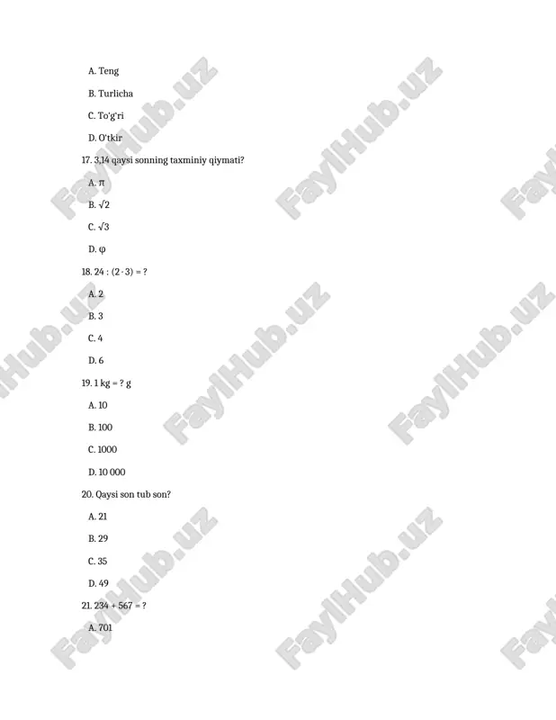 chta sm bor? a. 50 b. 500 c. 5000 d. 50 000 105. 36 ning 1/6 qismi nechaga teng? a. 5 b. 6 c. 7 d. 8 106. to‘rtburchakning burchaklari yig‘indisi nechaga teng? a. 90° b. 180° c. 270° d. 360° 107. 7 · 8 = ? a. 54 b. 56 c. 58 d. 64 108. kasrni qisqartiring: 12/18 a. 2/3 b. 3/2 c. 4/5 d. 5/6 109. 250 ning 10% i nechaga teng? a. 20 b. 25 c. 30 d. 35 110. bir soatda nechta daqiqa bor? a. 30 b. 45 c. 60 d. 90 111. 4,5 + 2,7 = ? a. 7,2 b. 6,3 c. 7,1 d. 8,2 112. 1000 : 25 = ? a. 50 b. 40 c. 30 d. 25 113. agar x + 7 = 15 bo‘lsa, x = ? a. 6 b. 7 c. 8 d. 9 114. kvadratning perimetri 20 sm. uning tomoni …