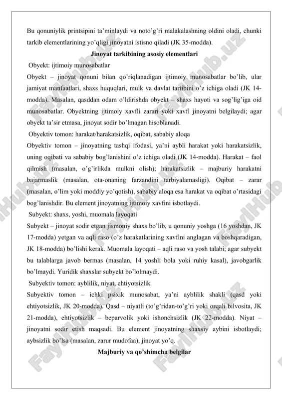 farzandini tarbiyalamasligi). oqibat – zarar (masalan, o’lim yoki moddiy yo’qotish), sababiy aloqa esa harakat va oqibat o’rtasidagi bog’lanishdir. bu element jinoyatning ijtimoiy xavfini isbotlaydi. subyekt: shaxs, yoshi, muomala layoqati subyekt – jinoyat sodir etgan jismoniy shaxs bo’lib, u qonuniy yoshga (16 yoshdan, jk 17-modda) yetgan va aqli raso (o’z harakatlarining xavfini anglagan va boshqaradigan, jk 18-modda) bo’lishi kerak. muomala layoqati – aqli raso va yosh talabi; agar subyekt bu talablarga javob bermas (masalan, 14 yoshli bola yoki ruhiy kasal), javobgarlik bo’lmaydi. yuridik shaxslar subyekt bo’lolmaydi. subyektiv tomon: ayblilik, niyat, ehtiyotsizlik subyektiv tomon – ichki psixik munosabat, ya’ni ayblilik shakli (qasd yoki ehtiyotsizlik, jk 20-modda). qasd – niyatli (to’g’ridan-to’g’ri yoki orqali bilvosita, jk 21-modda), ehtiyotsizlik – beparvolik yoki ishonchsizlik (jk 22-modda). niyat – jinoyatni sodir etish maqsadi. bu element jinoyatning shaxsiy aybini isbotlaydi; aybsizlik bo’lsa (masalan, zarur mudofaa), jinoyat yo’q. majburiy va qo’shimcha belgilar jinoyat tarkibining belgilari ikki asosiy guruhga bo’linadi: …
