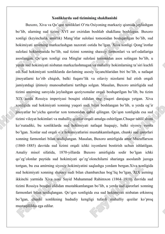 okimlari va mahalliy qozilar orqali amalga oshirilgan.chuqur tahlil shuni ko’rsatadiki, bu xonliklarda sud hokimiyati nafaqat huquqiy, balki siyosiy vosita bo’lgan. xonlar sud orqali o’z hokimiyatlarini mustahkamlashgan, chunki sud qarorlari xonning farmonlari bilan tasdiqlangan. masalan, buxoro amirligida amir muzaffarxon (1860–1885) davrida sud tizimi orqali ichki isyonlarni bostirish uchun ishlatilgan. amaliy misol sifatida, 1870-yillarda buxoro amirligida sodir bo’lgan ichki qo’zg’olonlar paytida sud hokimiyati qo’zg’olonchilarni shariatga asoslanib jazoga tortgan, bu esa amirning siyosiy hokimiyatini saqlashga yordam bergan.xiva xonligida sud hokimiyati xonning shaxsiy sudi bilan chambarchas bog’liq bo’lgan. xix asrning ikkinchi yarmida xiva xoni sayid muhammad rahimxon (1864–1910) davrida sud tizimi rossiya bosqini oldidan mustahkamlangan bo’lib, u yerda sud qarorlari xonning farmonlari bilan tasdiqlangan. qo’qon xonligida esa sud hokimiyati nisbatan erkinroq bo’lgan, chunki xonlikning hududiy kengligi tufayli mahalliy qozilar ko’proq mustaqillikka ega edilar. masalan, qo’qon xoni xudoyorxon (1845–1875) davrida sud tizimi orqali savdo nizolari hal etilgan, bu esa xonlikning iqtisodiy rivojlanishiga hissa qo’shgan. umumiy …