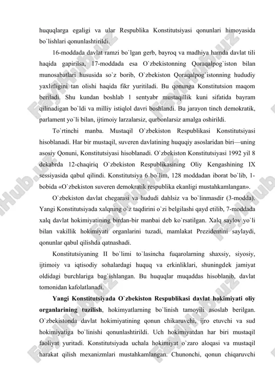 berilgan. o`zbekistonda davlat hokimiyatining qonun chikaruvchi, ijro etuvchi va sud hokimiyatiga bo`linishi qonunlashtirildi. uch hokimiyatdan har biri mustaqil faoliyat yuritadi. konstitutsiyada uchala hokimiyat o`zaro aloqasi va mustaqil harakat qilish mexanizmlari mustahkamlangan. chunonchi, qonun chiqaruvchi hokimiyat oliy majlis tomonidan, ijroiya hokimiyat esa o`zbekiston respublikasi prezidenti va uning rahbarligi ostida vazirlar mahkamasi tomonidan amalga oshiriladi. sud hokimiyati, konstitutsiyaviy sud, oliy sud va oliy ho`jalik sud tomonidan amalga oshiriladi, ular birgalikda respublikaning yagona tizimini tashkil etadi. konstitutsiyada hokimiyatning har bir bugini vakolatlari mufassal bayon etilgan (v bo`lim). konstitutsiyaning mahsus bobi (xxi-bob) joylardagi davlat hokimiyati organlariga bag`ishlangan. bu bobda o`zini-o`zi boshqarish, tamoyillarini mustahkamlash bilan bir qatorda mahalliy hokimiyatning boshlig`i bo`lgan hokimlik tartiboti joriy etiladi. tegishli huquklardagi mahalliy vakillik hokimiyati – xalq kengashlariga, shuningdek ijroiya hokimiyatga viloyat, tuman, shahar hokimiyatlari boshchilik qiladilar. viloyat hokimlari va toshkent shahrining hokimi prezident tomonidan lavozimga tayinlanadi va lavozimidan ozod etiladi hamda tegishli xalq deputatlari kengashi tomonidan tasdiqlanadi. tuman, shahar …