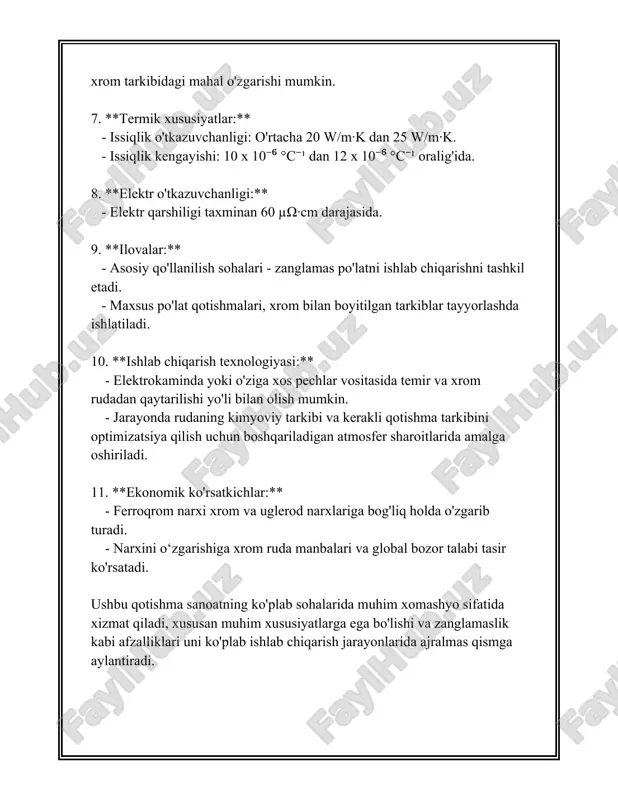 tiqboldagi muhim yo'nalishlar sirasiga kiradi. 3. ferroxrom ishlab chiqarishda xomashyo tanlovi ferroxrom ishlab chiqarishda xomashyo tanlovi juda muhim masala hisoblanadi, chunki bu jarayonning samaradorligi, iqtisodiyasi va oxirgi mahsulotning sifati to'g'ridan-to'g'ri ishlatiladigan xomashyo turlari va sifatiga bog'liq. ferroxrom asosan xrom va temir rudalaridan hosil bo'lib, uning ishlab chiqarishida bir qator xomashyolar qatnashadi. 1. **xrom rudalari**: ferroxrom ishlab chiqarishda asosiy xomashyo - xrom rudasi. xrom rudalarining bir necha turlari mavjud bo'lsa-da, eng ko'p ishlatiladigani xromit (fecr2o4) hisoblanadi. xrom rudalarining xrom kontsentratsiyasi yuqori bo'lishi kerak, odatda 40-50% dan yuqori xrom darajasi talab etiladi. xrom rudalarining geologik manbalari har xil bo'lishi mumkin, shu jumladan bushlarda joylashgan qatlamlar va konlar. 2. **temir rudalari**: xrom bilan birgalikda ishlatiladigan temir rudalari ham juda muhimdir. temir rudalarida temir kontsentratsiyasi yuqori bo'lishi kerak, chunki temir ferroxromning asosiy tarkibiy qismi hisoblanadi. hematit (fe2o3) va magnetit (fe3o4) kabi rudalar keng tarqalgan foydalaniladi. 3. **karbon manbalari**: ferroxrom ishlab chiqarish jarayonida ruda massasi …