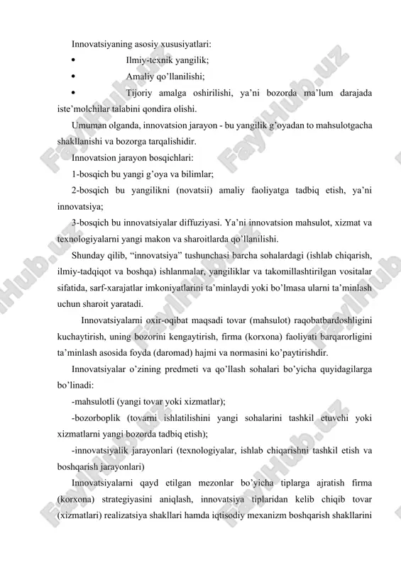 ga bo’linadi: -mahsulotli (yangi tovar yoki xizmatlar); -bozorboplik (tovarni ishlatilishini yangi sohalarini tashkil etuvchi yoki xizmatlarni yangi bozorda tadbiq etish); -innovatsiyalik jarayonlari (texnologiyalar, ishlab chiqarishni tashkil etish va boshqarish jarayonlari) innovatsiyalarni qayd etilgan mezonlar bo’yicha tiplarga ajratish firma (korxona) strategiyasini aniqlash, innovatsiya tiplaridan kelib chiqib tovar (xizmatlari) realizatsiya shakllari hamda iqtisodiy mexanizm boshqarish shakllarini ishlab chiqish imkoniyatlarini beradi. har qanday yangilik, ya’ni innovatsiya aniq loyihalarda o’z ifodasini topadi, aniq maqsadlarga qaratiladi hamda chuqur hisob-kitoblar, tahlil va ekspertiza asosida bo’lajak natijalari istiqboli aniqlanadi. innovatsiya har qanday sohada yangilikni qo’llash bo’lib, uzluksiz jarayonni bildiradi, tizimli faoliyatni, aniq strategiyani amalga oshirishdan dalolat beradi. yangilikka intilish, yaratuvchanlik, kashfiyotlar va ular asosida qo’lga kiritiladigan ishlanmalar har qanday sohada resurs talab etadi. har qanday iqtisodning bosh bo’g’inini ishlab chiqarish tashkil etishi munosabati bilan, uni muntazam ravishda yuksaltirish, yangilanishni, ilg’or texnika va texnologiyalardan foydalanishni, progressiv boshqaruv usullarini qo’llashni, turli yo’nalishlarda samara keltiruvchi iqtisodiy-moliyaviy resurslarni, ya’ni investitsiyalarni kiritishni …