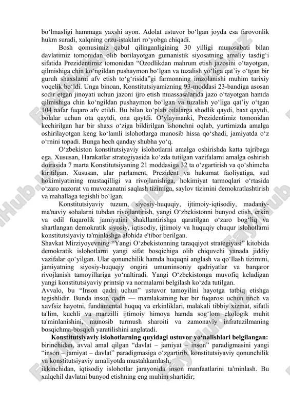 iyatda raqobat muhiti paydo bo‘ladi, ijobiy o‘zgarishlar va yangilanishlar sur’atlari jaddalashadi. bosh qomusimizning 13 moddasida o‘zbekiston respublikasida demokratiya umuminsoniy prinsiplarga asoslanishi, ularga ko‘ra inson, uning hayoti, erkinligi, sha’ni, qadr-qimmati va boshqa daxlsiz huquqlari oliy qadriyat hisoblanishi, demokratik huquq va erkinliklar konstitutsiya va qonunlar bilan himoya qilinishi belgilab qo‘yilgan. shu jihatdan, inson huquq va manfaatlarini ta’minlash bo‘yicha barcha sohalarda, ayniqsa, sud-huquq tizimida chuqur islohotlar amalga oshirilmoqda. so‘nggi to‘rt yilda 2 ming 600 nafar fuqaroga nisbatan oqlov hukmi chiqarilib, 2 ming 400 nafar shaxs sud zalidan ozod qilingani, 7 ta sud bosqichi 3 bosqichga keltirilib, sud tizimi “bir sud – bir instansiya” tamoyili asosida qayta tashkil etilayotgani fikrimizni isbotlaydi. yana bir quvonarli jihati shuki, uzoq vaqt fuqarolikka ega bo‘lmay kelgan insonlar bugungi kunda o‘zlarini to‘laqonli o‘zbekiston fuqarolari deb his etmoqda. o‘tgan yigirma besh yilda 482 nafar shaxsga fuqarolik berilgan bo‘lsa, bugungi kunda 50 mingdan ziyod kishi shu huquqqa ega bo‘lmoqda. bugun o‘zbekistonda …