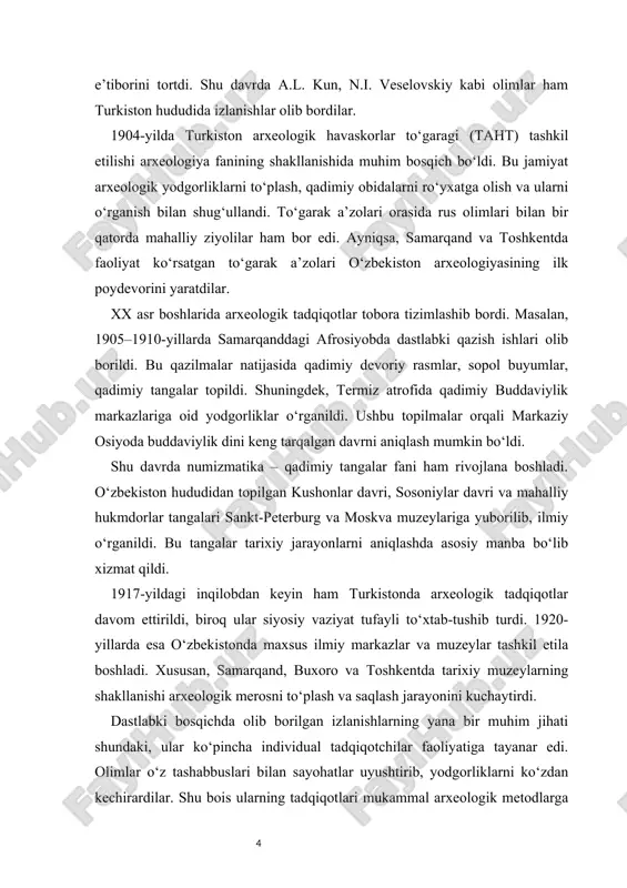 ko‘zdan kechirardilar. shu bois ularning tadqiqotlari mukammal arxeologik metodlarga asoslanmagan bo‘lsa-da, to‘plangan materiallar keyinchalik ilmiy izlanishlarga katta xizmat qildi. shuni ta’kidlash kerakki, xix asr oxiri – xx asr boshida olib borilgan arxeologik tadqiqotlar o‘zbekiston hududining qadimiy davlatchilik, shaharsozlik va madaniy rivojlanish markazi bo‘lganini isbotlashga xizmat qildi. masalan, afrosiyob devoriy rasmlarida tasvirlangan diplomatik elchilar manzarasi samarqandning xalqaro aloqalardagi o‘rnini ko‘rsatib berdi. termiz atrofidan topilgan budda haykallari esa bu hududning qadimiy diniy markaz bo‘lganidan dalolat berdi. xorazm hududida ham dastlabki kuzatuvlar amalga oshirildi. qadimiy qal’a xarobalari, sug‘orish tizimlari, qabr yodgorliklari qayd etildi. keyinchalik bu izlanishlar mashhur olim s.p. tolstov boshchiligida xx asrning 30–40-yillarida olib borilgan xorazm arxeologik-etnografik ekspeditsiyasi uchun zamin bo‘ldi. shu tariqa, xix asr oxiri va xx asr boshidagi dastlabki arxeologik izlanishlar o‘zbekiston hududida mustaqil arxeologiya fanining shakllanishiga asos bo‘ldi. bu davrda ilmiy metodlar mukammal bo‘lmagan bo‘lsa-da, yig‘ilgan materiallar va yozilgan asarlar keyinchalik milliy arxeologiya maktabining rivojlanishida katta ahamiyat kasb etdi. …
