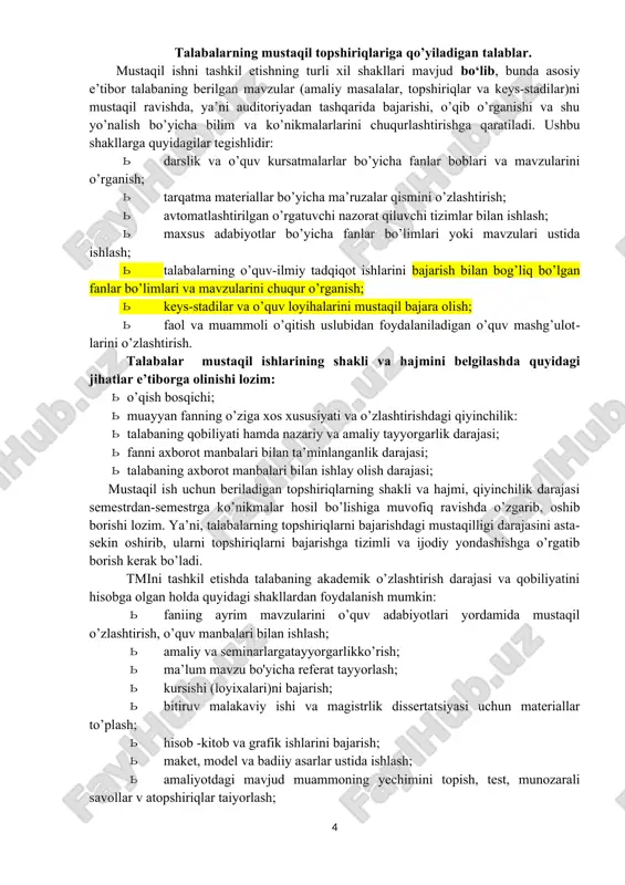 · kursishi (loyixalari)ni bajarish; · bitiruv malakaviy ishi va magistrlik dissertatsiyasi uchun materiallar to’plash; · hisob -kitob va grafik ishlarini bajarish; · maket, model va badiiy asarlar ustida ishlash; · amaliyotdagi mavjud muammoning yechimini topish, test, munozarali savollar v atopshiriqlar taiyorlash; · ilmiymaqola, tezislarvama’ruzataiyorlash; · amaliymazmundaginostandartmasalalarniyechishvaijodiyishlash: · uy vazifalarini bajarish va boshqalar. fan xususiyatidan kelib chiqqan holda talabalarga mustaqil ish uchun boshqa shakllardagi vazifalar ham topshirilishi mumkin. talabalarga qaysi turdagi topshiriqlarni berish lozimligi, kafedra tomonidan belgilanadi. topshiriqlar puxta o’ylab ishlab chiqilgan va ma’lum maqsadga yo’naltirilgan bo‘lib, talabalarning auditoriya mashg’ulotlarida olgan bilimlarini mustahkamlash, chuqurlashtirish, kengaytirish va to’ldirishga hizmat qilishi kerak. mavzuni mustaqil o’zlashtirish. faning xususiyati, talabalarning bilim darajasi va qobiliyatiga qarab ishchi o’quv dasturiga kiritilgan alohida mavzular talabalarga mustaqil ravishda o’zlashtirish uchun topshiriladi. bunda mavzuning asosiy mazmunini ifodalash va ochib berishga hizmat qiladigan tayanch iboralar, mavzuni tizimli bayon qilishga xizmat qiladigan savollarga e’tibor karatish, asosiy adabiyotlar va axborot manbalarini ko’rsatish lozim. …