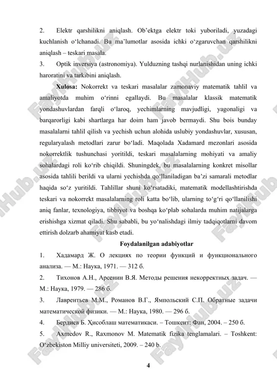 lar haqida soʻz yuritildi. tahlillar shuni koʻrsatadiki, matematik modellashtirishda teskari va nokorrekt masalalarning roli katta boʻlib, ularning toʻgʻri qoʻllanilishi aniq fanlar, texnologiya, tibbiyot va boshqa koʻplab sohalarda muhim natijalarga erishishga xizmat qiladi. shu sababli, bu yoʻnalishdagi ilmiy tadqiqotlarni davom ettirish dolzarb ahamiyat kasb etadi. foydalanilgan adabiyotlar 1. xadamard j. o lektsiyax po teorii funktsiy i funktsionalnogo analiza. — m.: nauka, 1971. — 312 b. 2. tixonov a.n., arsenin v.ya. metodi resheniya nekorrektnix zadach. — m.: nauka, 1979. — 286 b. 3. lavrentev m.m., romanov v.g., yampolskiy s.p. obratnie zadachi matematicheskoy fiziki. — m.: nauka, 1980. — 296 b. 4. berdiev b. hisoblash matematikasi. – toshkent: fan, 2004. – 250 b. 5. axmedov r., raxmonov m. matematik fizika tenglamalari. – toshkent: oʻzbekiston milliy universiteti, 2009. – 240 b. 6. d. l. colton, r. kress. inverse acoustic and electromagnetic scattering theory. – springer, 2013. – 348 p. 7. kabanikhin s.i. inverse and …