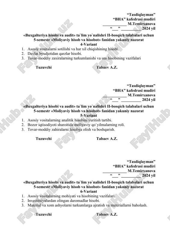 eriya hisobi va audit» ta`lim yo`nalishri ii-bosqich talabalari uchun 5-semestr «moliyaviy hisob va hisobot» fanidan yakuniy nazorat 7-variant 1. asosiy vositalarning sintetik hisobi. 2. investitsiyalarning turlari va uni hisobga olishning vazifalari. 3. material va xom ashyolarni o`rtacha bahoda fifo, lifo va aveko usullarida baholab sarflash hisobi. tuzuvchi tabaev a.z. “tasdiqlayman” “bha” kafedrasi mudiri ____________ m.temirxanova “___” __________ 2024 yil «buxgalteriya hisobi va audit» ta`lim yo`nalishri ii-bosqich talabalari uchun 5-semestr «moliyaviy hisob va hisobot» fanidan yakuniy nazorat 8-variant 1. asosiy vositalarning xarakatini hujjatlashtirish. 2. investitsiyalarning hisobi. 3. materiallarni omborda va buxgalteriyada hisobga olish. tuzuvchi tabaev a.z. “tasdiqlayman” “bha” kafedrasi mudiri ____________ m.temirxanova “___” __________ 2024 yil «buxgalteriya hisobi va audit» ta`lim yo`nalishri ii-bosqich talabalari uchun 5-semestr «moliyaviy hisob va hisobot» fanidan yakuniy nazorat 9-variant 1. asosiy vositalarning harakati va uning hisobi. 2. qisqa muddatli moliyaviy qo`yilmalar schyoti hisobini yuritish tartibi. 3. materiallarni sarflash hisobi. tuzuvchi tabaev a.z. “tasdiqlayman” “bha” kafedrasi mudiri …