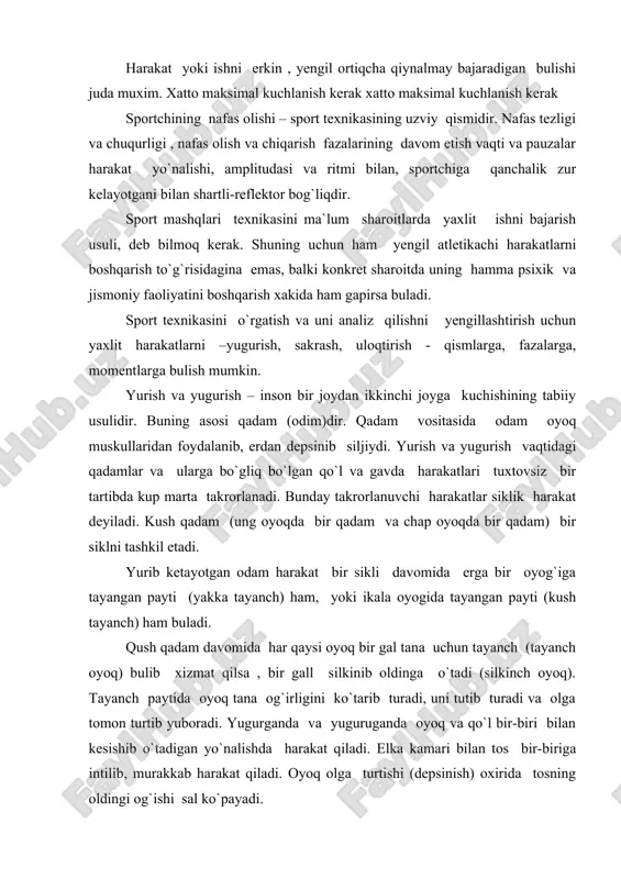 bir qadam va chap oyoqda bir qadam) bir siklni tashkil etadi. yurib ketayotgan odam harakat bir sikli davomida erga bir oyog`iga tayangan payti (yakka tayanch) ham, yoki ikala oyogida tayangan payti (kush tayanch) ham buladi. qush qadam davomida har qaysi oyoq bir gal tana uchun tayanch (tayanch oyoq) bulib xizmat qilsa , bir gall silkinib oldinga o`tadi (silkinch oyoq). tayanch paytida oyoq tana og`irligini ko`tarib turadi, uni tutib turadi va olga tomon turtib yuboradi. yugurganda va yuguruganda oyoq va qo`l bir-biri bilan kesishib o`tadigan yo`nalishda harakat qiladi. elka kamari bilan tos bir-biriga intilib, murakkab harakat qiladi. oyoq olga turtishi (depsinish) oxirida tosning oldingi og`ishi sal ko`payadi. sportcha uloqtirishdan maqsad–uloqtiruvchi harakatini chegaralovchi ma`lum qoidalarga rioya qilib, asbobini mumkin qadar u`zoq masofaga tashlashdir. uloqtirish – gayrisiklik mashq bulib, uloqtiruvchidan katta asab – muskul va yaxshi jismoniy tayyorgarlikni talab qiladi. bu siz yuqori sport natijalariga erishishi mumkin emas. sport snaryadlarning uzoqroqqa borib tushishi …