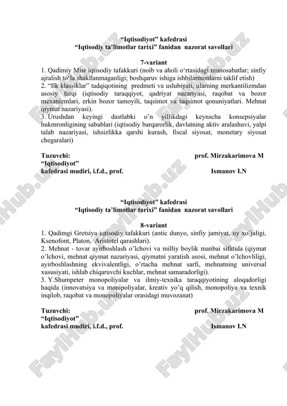 huvi, yalpi talab nazariyasi, ishsizlikka qarshi kurash, fiscal siyosat, monetary siyosat chegaralari) tuzuvchi: prof. mirzakarimova m “iqtisodiyot” kafedrasi mudiri, i.f.d., prof. ismanov i.n “iqtisodiyot” kafedrasi “iqtisodiy ta’limotlar tarixi” fanidan nazorat savollari 8-variant 1. qadimgi gretsiya iqtisodiy tafakkuri (antic dunyo, sinfiy jamiyat, uy xo’jaligi, ksenofont, platon, aristotel qarashlari). 2. mehnat - tovar ayirboshlash o’lchovi va milliy boylik manbai sifatida (qiymat o’lchovi, mehnat qiymat nazariyasi, qiymatni yaratish asosi, mehnat o’lchovliligi, ayirboshlashning ekvivalentligi, o’rtacha mehnat sarfi, mehnatning universal xususiyati, ishlab chiqaruvchi kuchlar, mehnat samaradorligi). 3. y.shumpeter monopoliyalar va ilmiy-texnika taraqqiyotining aloqadorligi haqida (innovatsiya va monipoliyalar, kreativ yo’q qilish, monopoliya va texnik inqilob, raqobat va monopoliyalar orasidagi muvozanat) tuzuvchi: prof. mirzakarimova m “iqtisodiyot” kafedrasi mudiri, i.f.d., prof. ismanov i.n “iqtisodiyot” kafedrasi “iqtisodiy ta’limotlar tarixi” fanidan nazorat savollari 9-variant 1. qadimgi rim iqtisodiy tafakkuri (katon starshiy, varron, lyutsiy kolumella, mayda dehqonchilik, seneka, avreliy avgustin blajenniy) 2. kameralizm iqtisodiy g‘oyalari (milliy boylikni oshirish, davlat yordami, ishlab …