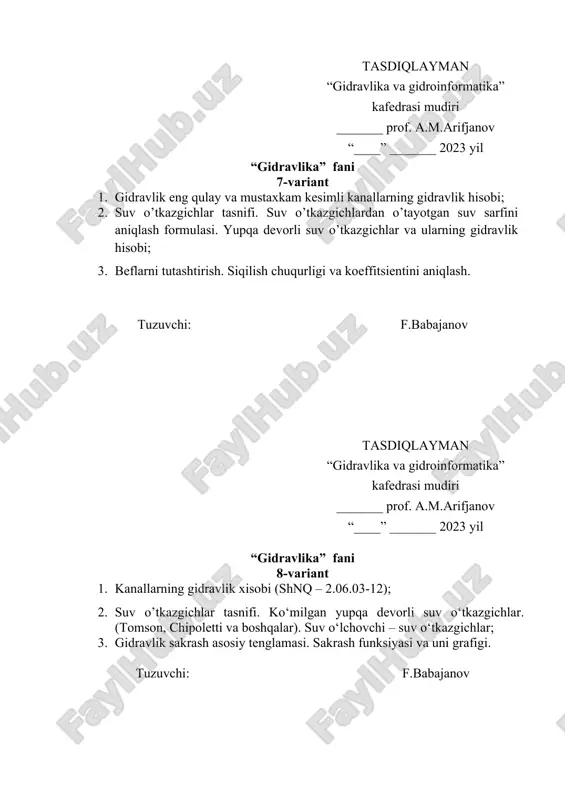 notekis harakati va uning gidravlik elementlari. ochiq o‘zanlarda suyuqlik oqimining sokin, jo‘shqin va kritik holatlari; 5. keng devorli suv o‘tkazgichlar. gidravlik hisoblashda yondan siqilishni va ko‘milishni hisobga olish; 6. tutashtirish inshootlari va ularning hisobi. gidrotexnik inshootlarda beflarni tutashtirish hollari. tuzuvchi: f.babajanov tasdiqlayman “gidravlika va gidroinformatika” kafedrasi mudiri _______ prof. a.m.arifjanov “____” _______ 2023 yil “gidravlika” fani 13-variant 4. kanallarning gidravlik hisobi. kanallarni loyihalash. ochiq o‘zanlar gidravlik elementlarini ehm yordamida hisoblash; 5. suv o‘tkazgichlar (tarnov) umumiy tushunchasi. suv o‘tkazgichlarning tasnifi. suv o‘tkazgichlar umumiy tenglamasi; 6. gidravlik sakrash va bu xodisani notekis harakat differensial tenglamasi orqali izoxlash. gidravlik sakrash turlari. tuzuvchi: f.babajanov tasdiqlayman “gidravlika va gidroinformatika” kafedrasi mudiri _______ prof. a.m.arifjanov “____” _______ 2023 yil “gidravlika” fani 14-variant 4. kanallarning gidravlik hisobi. kanallarni shn va q asosida loyihalash; 5. ochiq o‘zanlarda suyuqlik oqimining barqaror notekis harakati va uning gidravlik elementlari. ochiq o‘zanlarda suyuqlik oqimining sokin, jo‘shqin va kritik holatlari; 6. tutashtirish inshootlari …