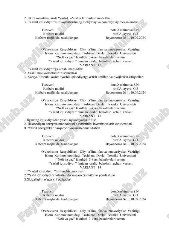 niversiteti “neft va gaz” fakulteti 3-kurs bakalavrlari uchun “yashil iqtisodiyot ” fanidan oraliq baholash uchun variant variant 11 1. “yashil iqtisodiyotni baholashda gggi yondashuvi 2. ihtt mamlakatlarida “yashil o‘sishni ta’minlash modellari. 3. ”yashil iqtisodiyot”ni rivojlantirishning moliyaviy va nomoliyaviy mexanizmlari tuzuvchi dots.xashimova s.n. kafedra mudiri prof.allayeva g.j kafedra majlisida tasdiqlangan bayonnoma № 1, 10.09.2024 o‘zbekiston respublikasi oliy ta’lim , fan va innovasiyalar vazirligi islom karimov nomidagi toshkent davlat texnika universiteti “neft va gaz” fakulteti 3-kurs bakalavrlari uchun “yashil iqtisodiyot ” fanidan oraliq baholash uchun variant variant 12 1. ”yashil iqtisodiyot”ga o‘tish maqsadlari 2. yashil moliyalashtirish”tushunchasi 3. koreya respublikasida “yashil iqtisodiyotga o‘tish omillari va rivojlanish istiqbollari tuzuvchi dots.xashimova s.n. kafedra mudiri prof.allayeva g.j kafedra majlisida tasdiqlangan bayonnoma № 1, 10.09.2024 o‘zbekiston respublikasi oliy ta’lim , fan va innovasiyalar vazirligi islom karimov nomidagi toshkent davlat texnika universiteti “neft va gaz” fakulteti 3-kurs bakalavrlari uchun “yashil iqtisodiyot ” fanidan oraliq baholash uchun variant variant …