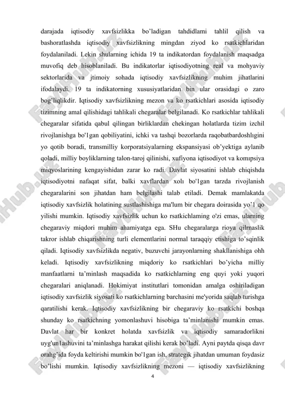 aralarga rioya qilrnaslik takror ishlab chiqarishning turli elementlarini normal taraqqiy etishiga to’sqinlik qiladi. iqtisodiy xavfsizlikda negativ, buzuvchi jarayonlarning shakllanishiga ohh keladi. iqtisodiy xavfsizlikning miqdoriy ko rsatkichlari bo’yicha milliy manfaatlarni ta’minlash maqsadida ko rsatkichlarning eng quyi yoki yuqori chegaralari aniqlanadi. hokimiyat institutlari tomonidan amalga oshiriladigan iqtisodiy xavfsizlik siyosati ko rsatkichlarning barchasini me'yorida saqlab turishga qaratilishi kerak. iqtisodiy xavfsizlikning bir chegaraviy ko rsatkichi boshqa shunday ko rsatkichning yomonlashuvi hisobiga ta’minlanishi mumkin emas. davlat har bir konkret holatda xavfsizlik va iqtisodiy samaradorlikni uyg'un1ashuvini ta’minlashga harakat qilishi kerak bo’ladi. ayni paytda qisqa davr orahg’ida foyda keltirishi mumkin bo'1gan ish, strategik jihatdan umuman foydasiz bo’lishi mumkin. iqtisodiy xavfsizlikning mezoni — iqtisodiy xavfsizlikning mohiyatini ifodalovchi muhim jarayonlar nuqtai nazaridan iqtisodiy holatni baholash hisoblanadi. u quyidagilarni o'z ichiga oladi: resurs salohiyati va uni rivojlantirish imkoniyatlarini baholash; resurs, kapital, mehnatdan samarali foydalanish darajasini etakchi mamlakatlar darajasiga va shuningdek, ichki va tashqi xarakterga ega bo'lgan tahdidlar minimumni tashkil etgandagi …