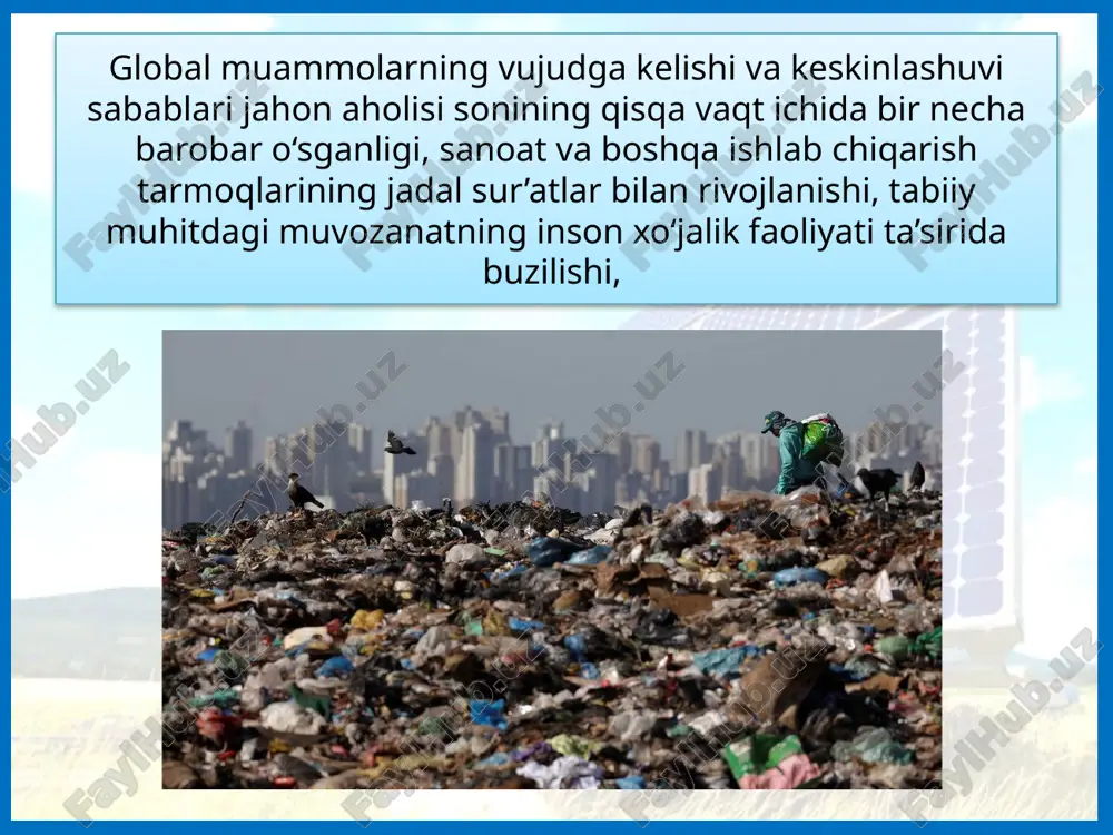 ilishi, aholi va ishlab chiqarishning energiyaga bo‘lgan ehtiyojlari orasidagi tafovut bilan bog‘liq muammoni yuzaga keltiradi. bu muammoning yechimi, ko‘pchilik mutaxassislar fikri-cha, asosan ikkita yo‘nalishdagi harakatlar bilan bog‘liq: energiyani tejaydigan texnologiya-larning amaliyotga keng joriy etilishi hamda quyosh energiya-si, shamol, qalqishlar, geotermal energiya, bio-yoqilg‘i singari noan’anaviy (muqobil) energiya manbalaridan foydalanishga bosqichma-bosqich o‘tish. 1. global muammolarining o‘ziga xos jihatlari nimalardan iborat? 2. global muammolar qanday guruhlarga bo‘linadi? 3. qo‘shimcha ma’lumot manbalariga asoslanib, jahonda va o‘zbekistonda turli muqobil energiya resurslaridan foydalanish borasida amalga oshirilayotgan ishlar haqida axborot tayyorlang. © foydalanilgan adabiyotlar: sh. m. sharipov, v. n. fedorko, n. i. safarova , v. a. rafiqov– geografiya – o‘rta ta’lim muassasalarining 10-sinfi va o‘rta maxsus,kasb-hunar ta’limi muassasalarining o‘quvchilari uchun darslik , toshkent, «o‘zbekiston milliy ensiklopediyasi» davlat ilmiy nashriyoti, 2017/ www.eduportal.uz © internet manbalari: www.sopresent5.com www.autogear.ru www.borgenproject.org www.wikipedia.org www.vyvoz.org www.businessinsider.com www.musorniy.ru www.kopilkaurokov.ru www.balticnews.ru www.fireman.club www.infourok.ru www.obrazovaka.ru www.modecollective.com www.rbc.ru www.natworld.info. www.vividmaps.com www.voinskaya-chast.ru image1.jpeg image2.jpeg image3.jpeg image4.png image5.png image6.jpeg …
