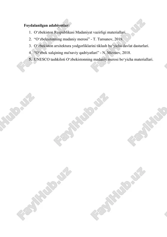 mustahkam poydevor yaratadi. foydalanilgan adabiyotlar: 1. o‘zbekiston respublikasi madaniyat vazirligi materiallari. 2. “o‘zbekistonning madaniy merosi” - t. tursunov, 2019. 3. o‘zbekiston arxitektura yodgorliklarini tiklash bo‘yicha davlat dasturlari. 4. “o‘zbek xalqining ma'naviy qadriyatlari” - n. mirzaev, 2018. 5. unesco tashkiloti o‘zbekistonning madaniy merosi bo‘yicha materiallari.