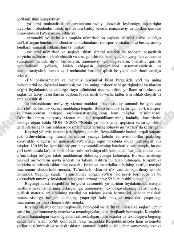 hkilaridan himoya qilish va tozalash ishlari. 3. avtomobil yo‘llari bo‘yidagi daraxtlarning ahamiyati qanday. 4. qumli chyo‘llardagi yo‘llarni ekspluatatsiya qilishning o‘ziga xos tamonlari nimalardan iborat. avtomobil yo‘llarini ta’mirlash va saqlash bo‘yicha tadbirlar tizimi reja: 1.avtomobil yo‘llarini ta’mirlash va saqlash ishlarining tarkibi va tasnifi. 2.yo‘l to‘shamasi va qoplamasi xizmat qilishida ta’mirlashlar oraliq davri. 3.yo‘l holatini baholash ko‘rsatkichlariga asoslangan holda ta’mirlash ishlari turini belgilash. 4. yo‘llarni ta’mirlash va saqlash ishlarini rejalashtirish asoslari. no‘qsonlar jadvalini tuzish. tayanch so‘zlar va iboralar: ta’mirlash, saqlash, qishki saqlash, o‘kalamzorlashtirish, ko‘kalamzorlashtirish, ta’mirlashlararo oraliq muddat. avtomobil yo‘llarini ta’mirlash va saqlash ishlari quyidagi turlarga bo‘linadi: a) ta’mirlash bo‘yicha: mukammal ta’mirlash; joriy ta’mirlash. b) saqlash bo‘yicha: avtomobil yo‘lini saqlash; qishda saqlash; ko‘kalamzorlashtirish. avtomobil yo‘llarini ta’mirlash va saqlash xizmatining asosiy vazifalari quyidagilarni tashkil qiladi: 1. avtomobil yo‘llarini ta’mirlash va saqlash ishlari tasnifiga va ta’mirlashlar oraliq muddatini ta’minlashga muvofiq avtomobil yo‘llarini o‘z vaqtida va sifatli saqlash hamda ta’mirlashni tashkil qilish; 1. yo‘l va uning …